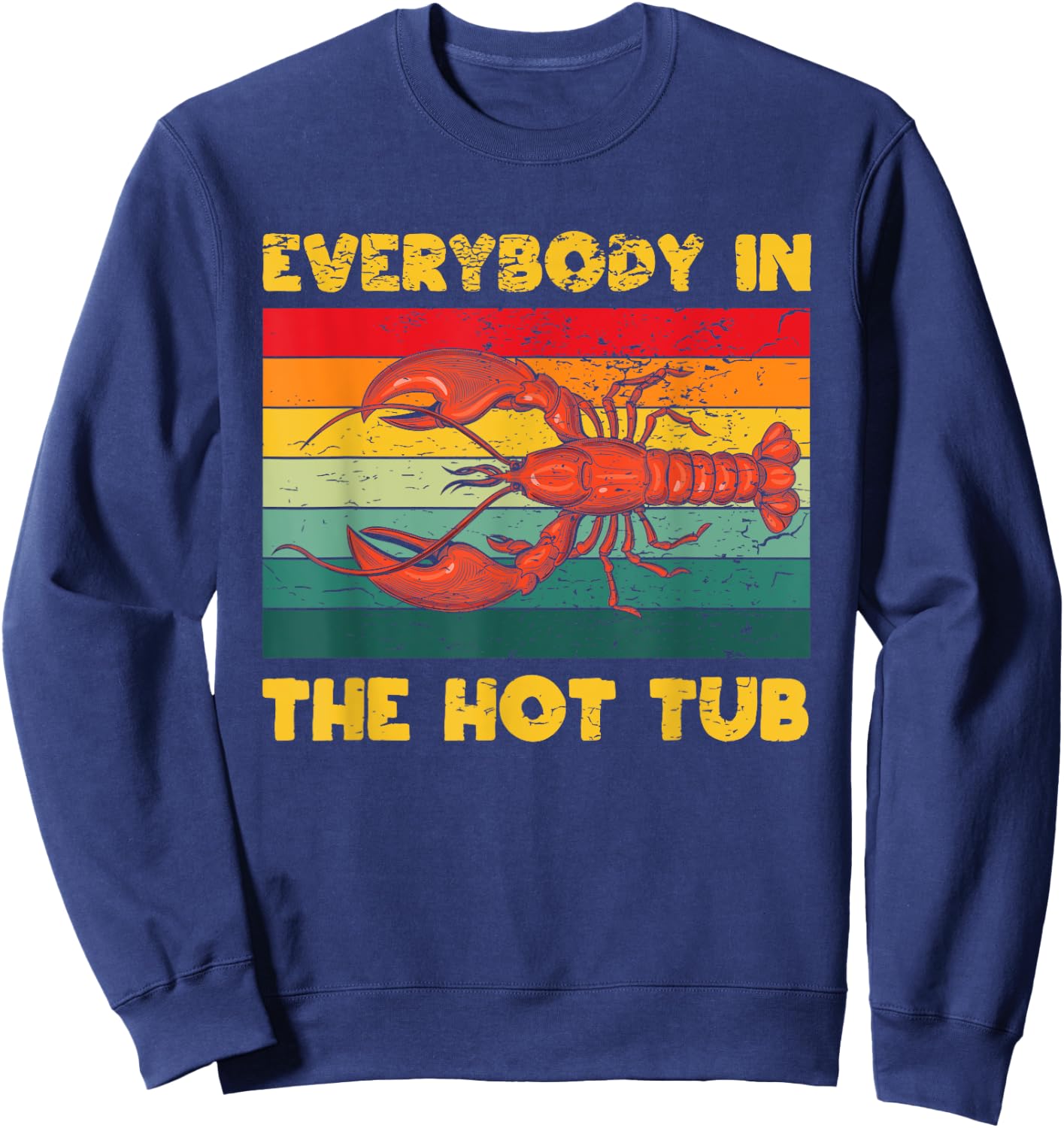 Funny Lobster Everybody In The Hot Tub Boil Crew Master Sweatshirt - Sweatshirt | Navy