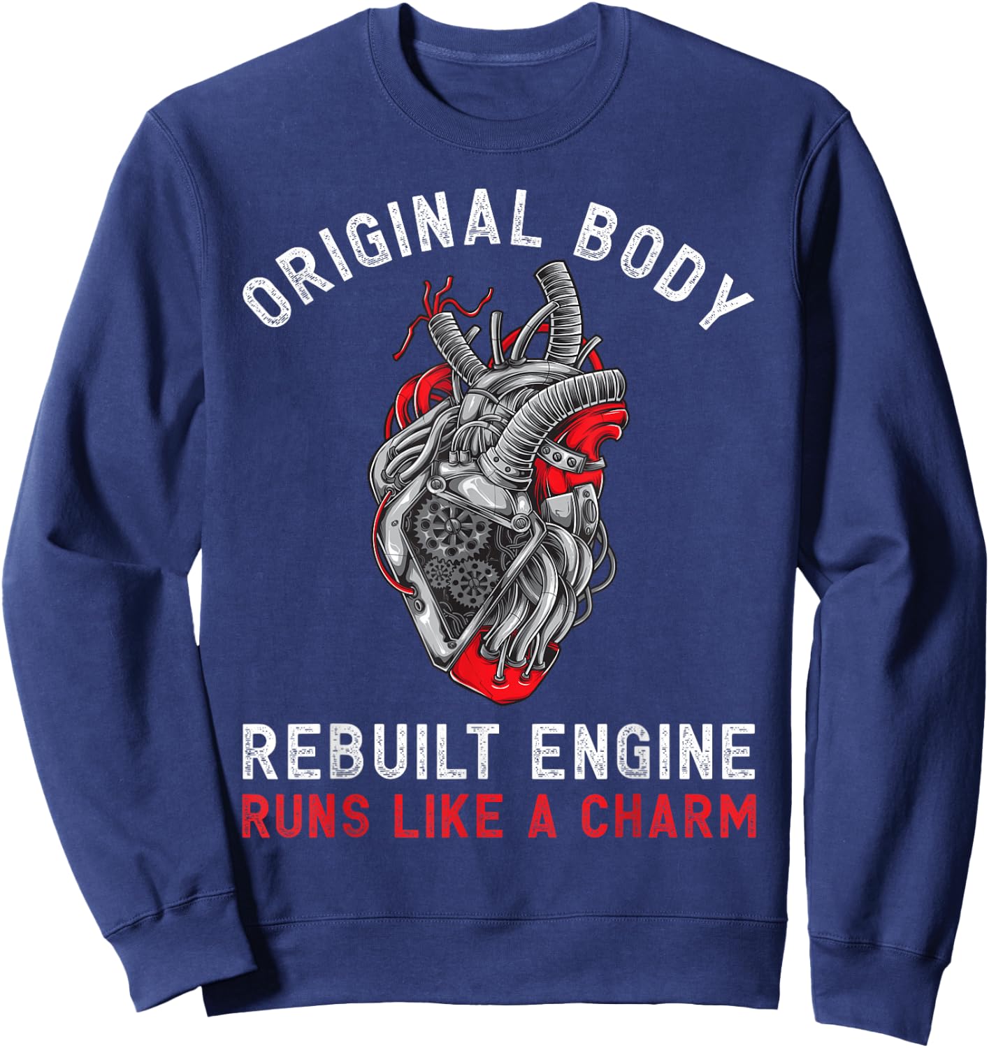 Original Body Rebuilt Engine Runs Like A Charm | Funny CABG Sweatshirt - Sweatshirt | Navy