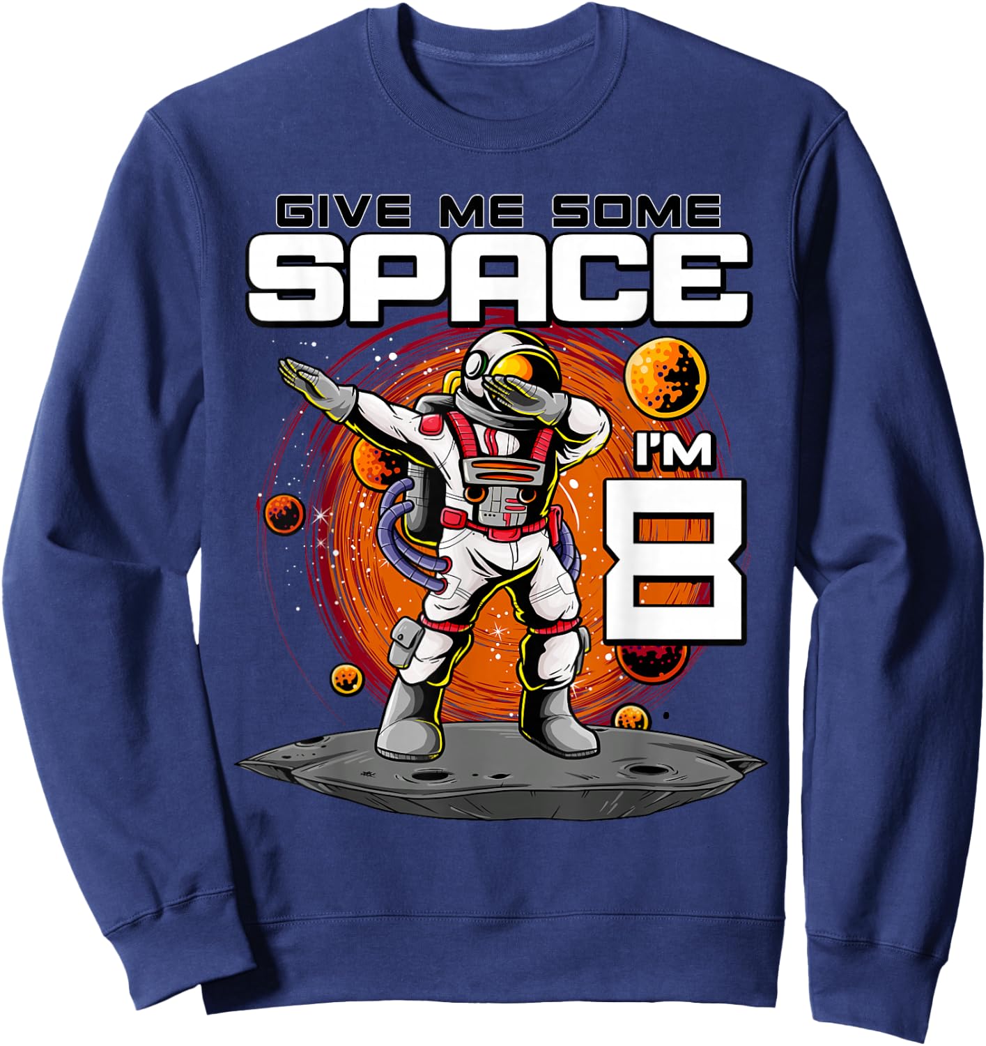 8th Birthday Astronaut Give Me Some Space I'm 8 Years Old Sweatshirt - Sweatshirt | Navy