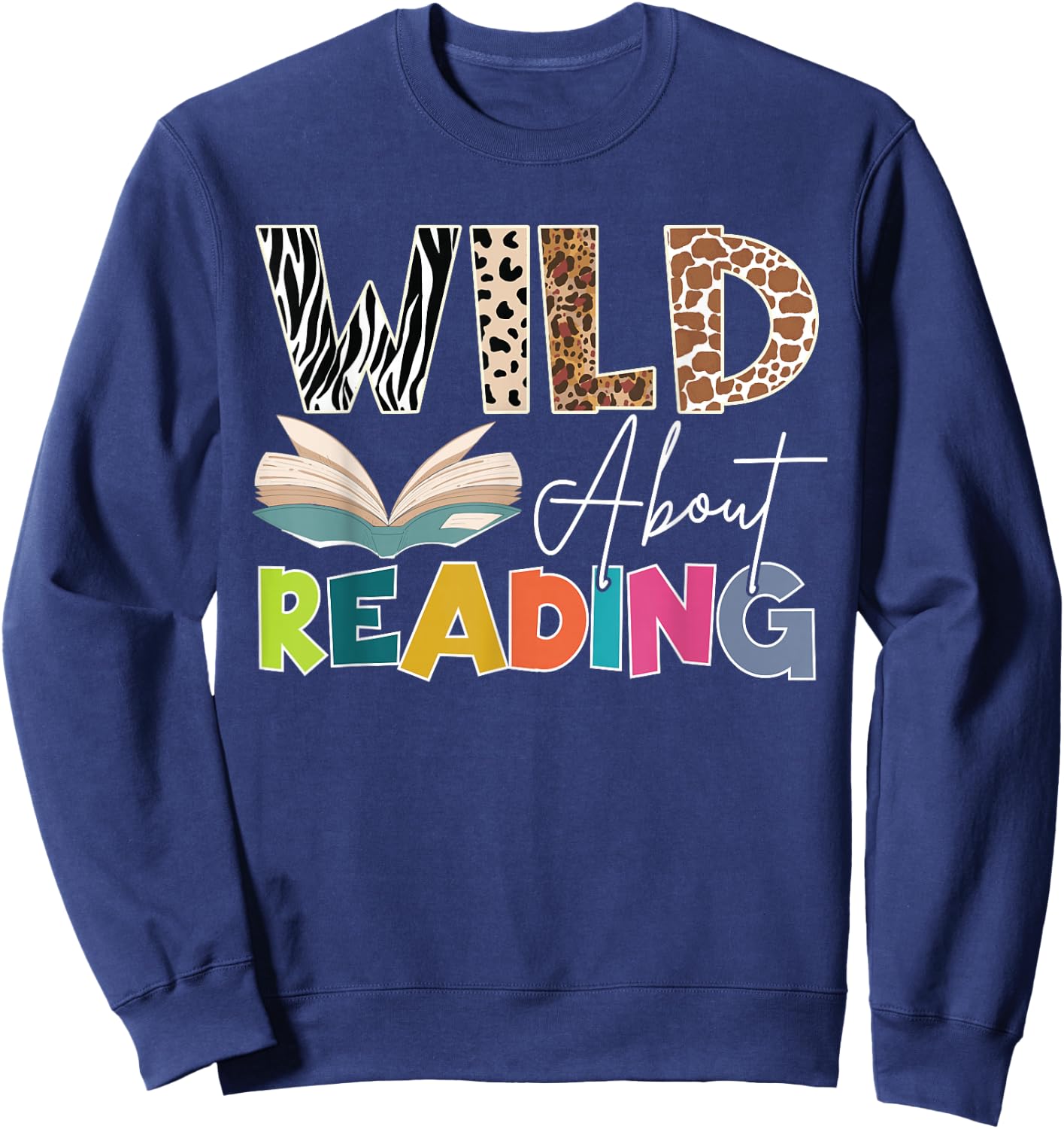 Wild About Reading, Reading Books & Bookworm For Book Reader Sweatshirt - Sweatshirt | Navy