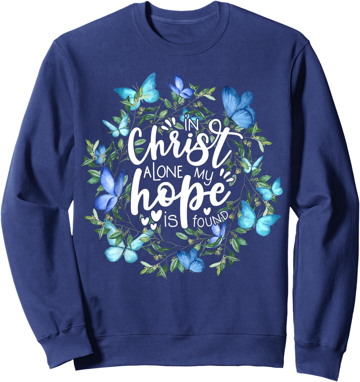 In Christ Alone My Hope Is Found Faith Christian Sweatshirt - Sweatshirt | Navy