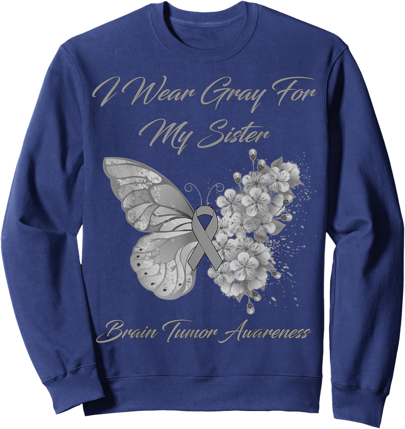 Butterfly I Wear Gray For My Sister Brain Tumor Awareness Sweatshirt - Sweatshirt | Navy