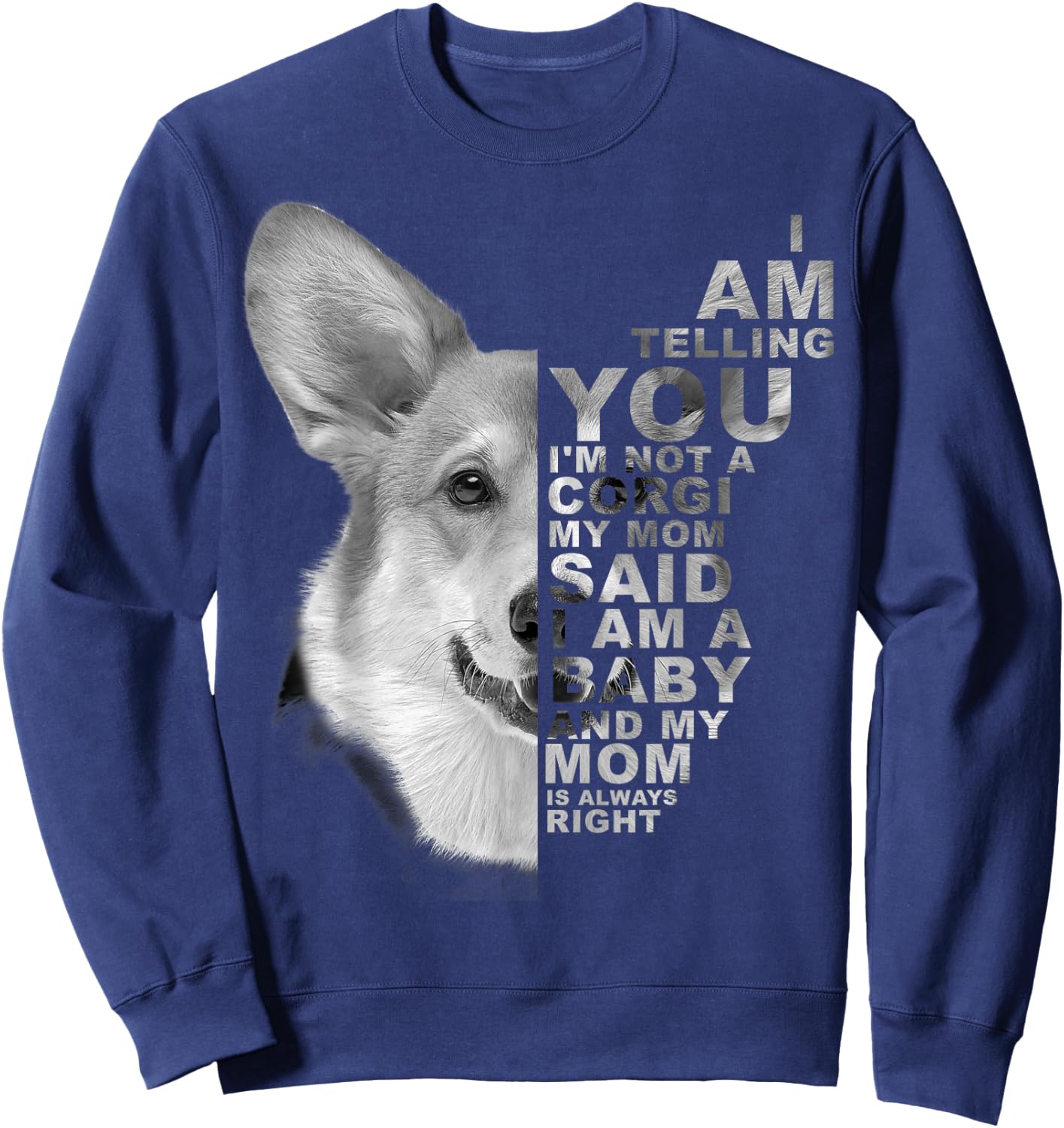 My Mom Said I am a Baby Corgi Dog Mum Mommy Mother's Day Sweatshirt - Sweatshirt | Navy