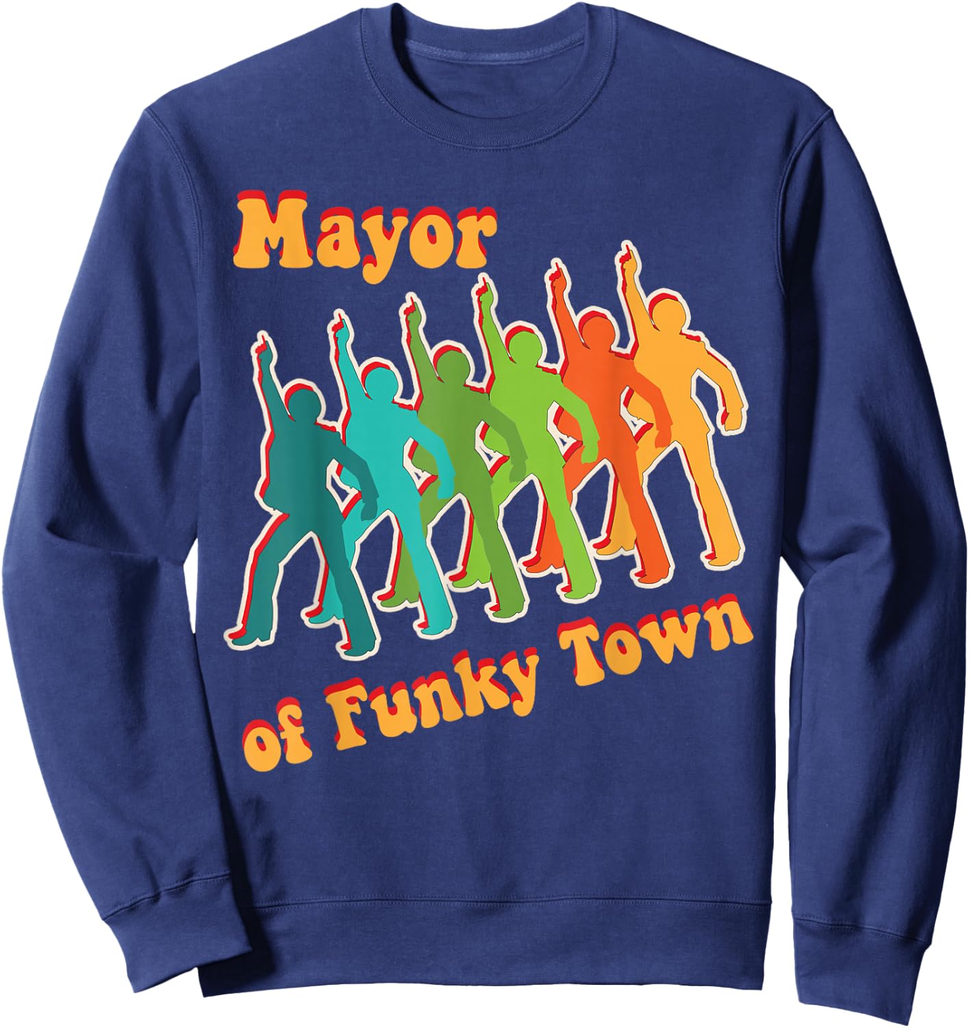 Mayor of Funky Town Groovy 1970s Disco Dancer Moves Sweatshirt - Sweatshirt | Navy