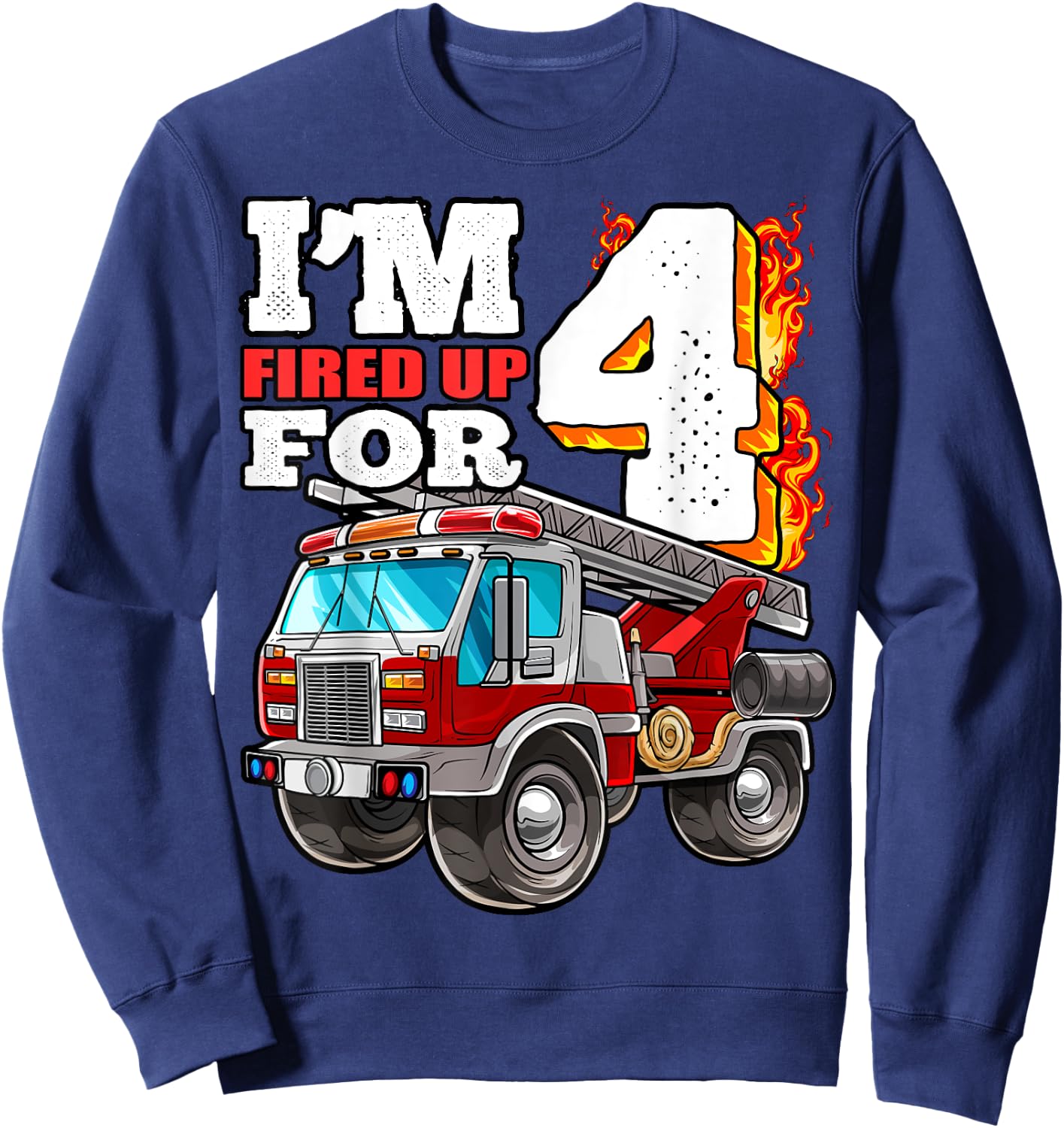 I'm Fired Up for 4 Fireman 4th Birthday Party Firetruck Boys Sweatshirt - Sweatshirt | Navy