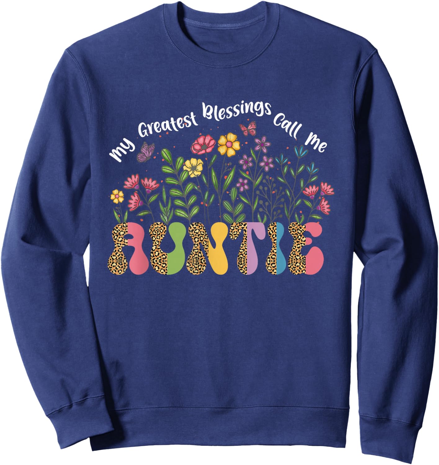 My Greatest Blessing Calls Me Auntie wildflower Mothers Day Sweatshirt - Sweatshirt | Navy