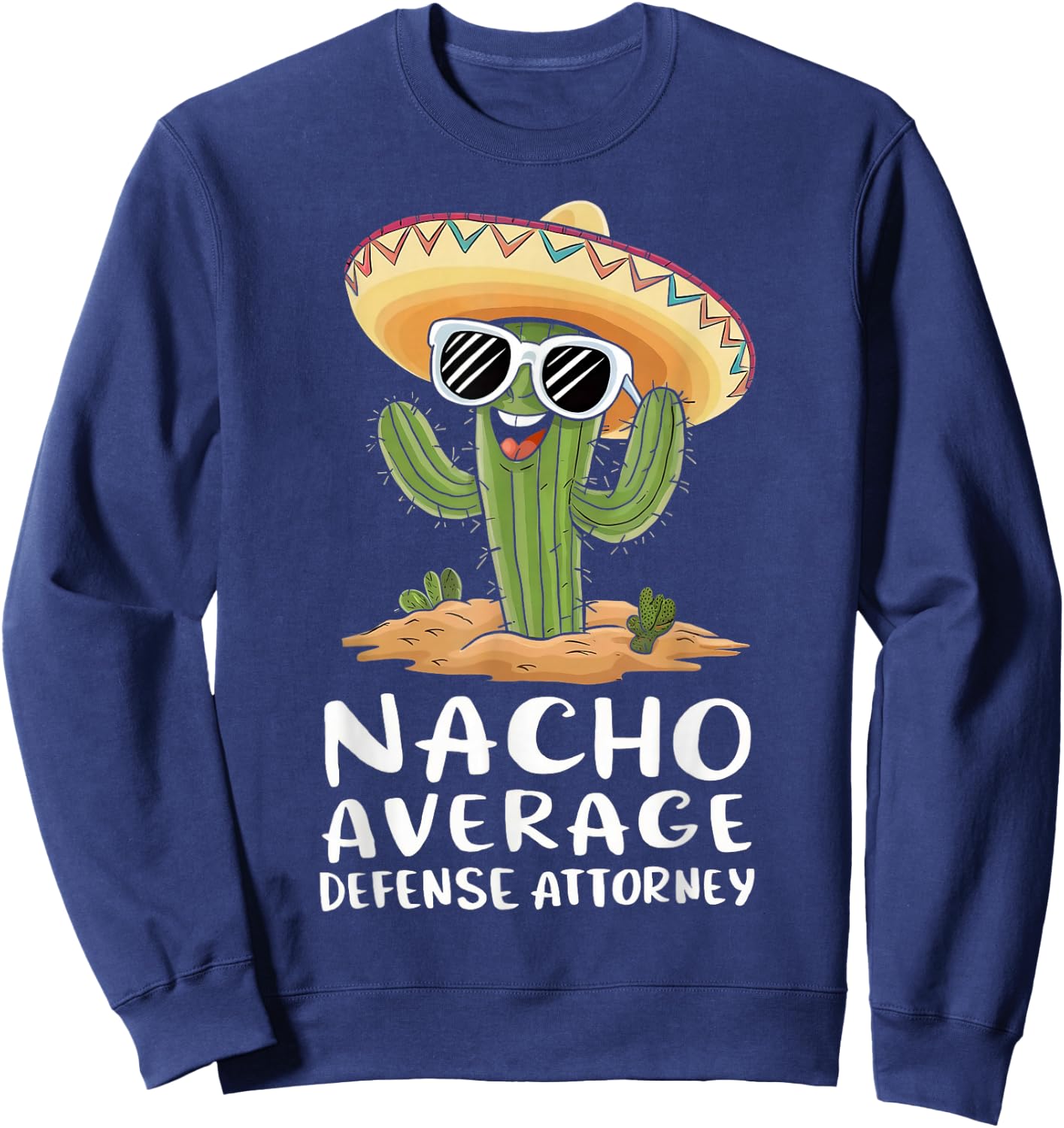 Funny Nacho Average Defense Attorney Lawyer Attorney Sweatshirt - Sweatshirt | Navy