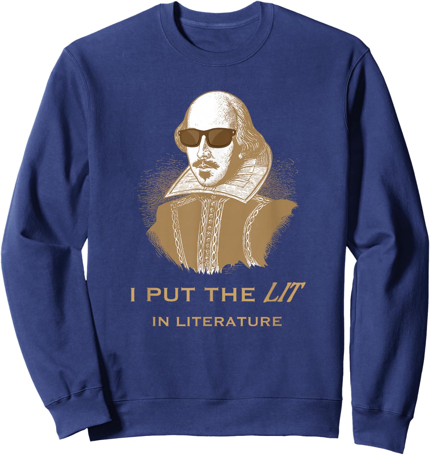 I put the Lit in Literature Funny Shakespeare Sweatshirt - Sweatshirt | Navy