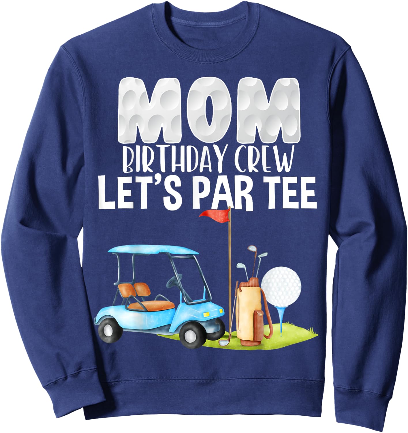 Mom Birthday Crew Let's Par Party Golf Birthday Golfer Sweatshirt - Sweatshirt | Navy