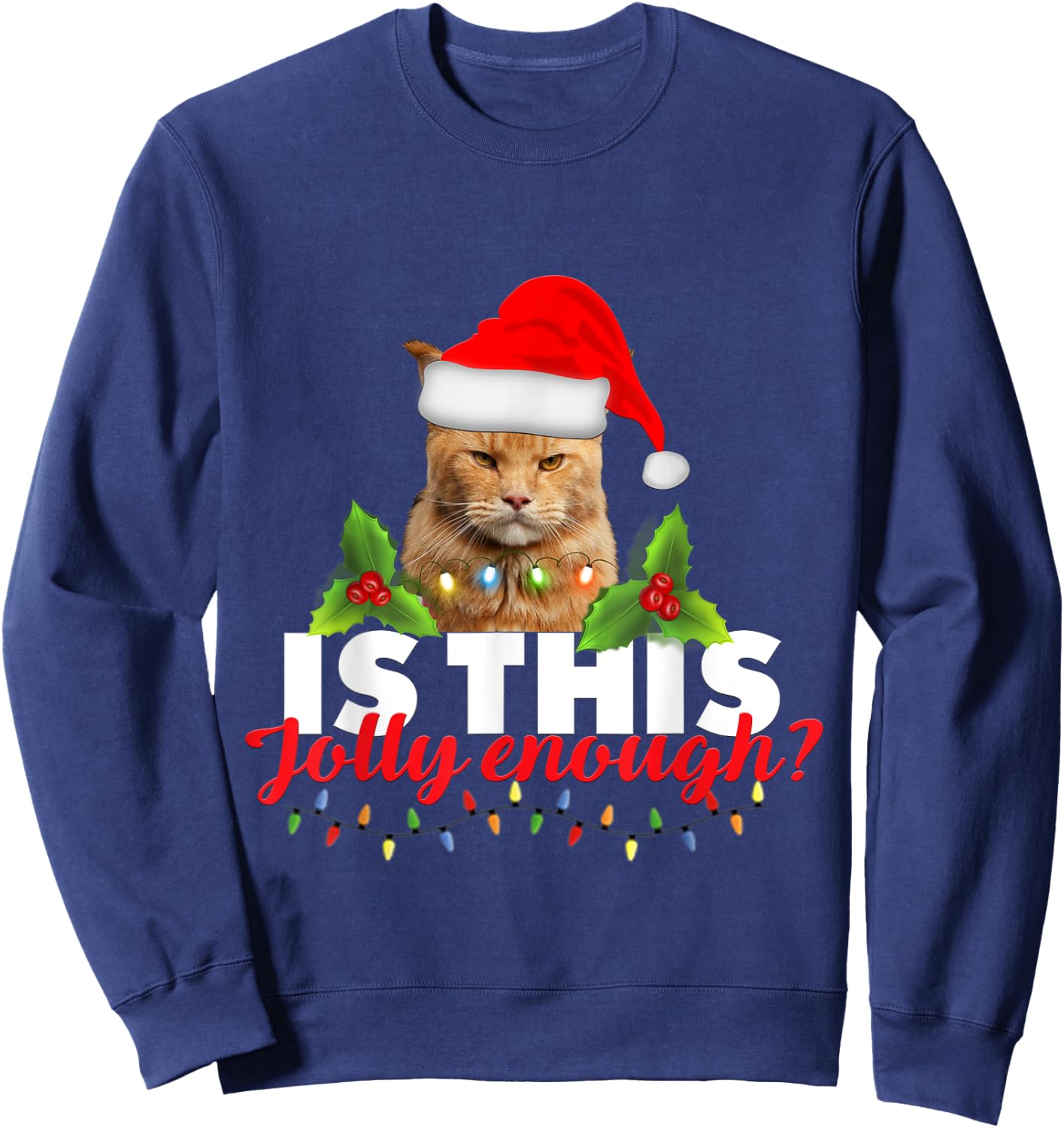 Is this jolly enough grumpy orange cat Christmas lights men Sweatshirt - Sweatshirt | Navy
