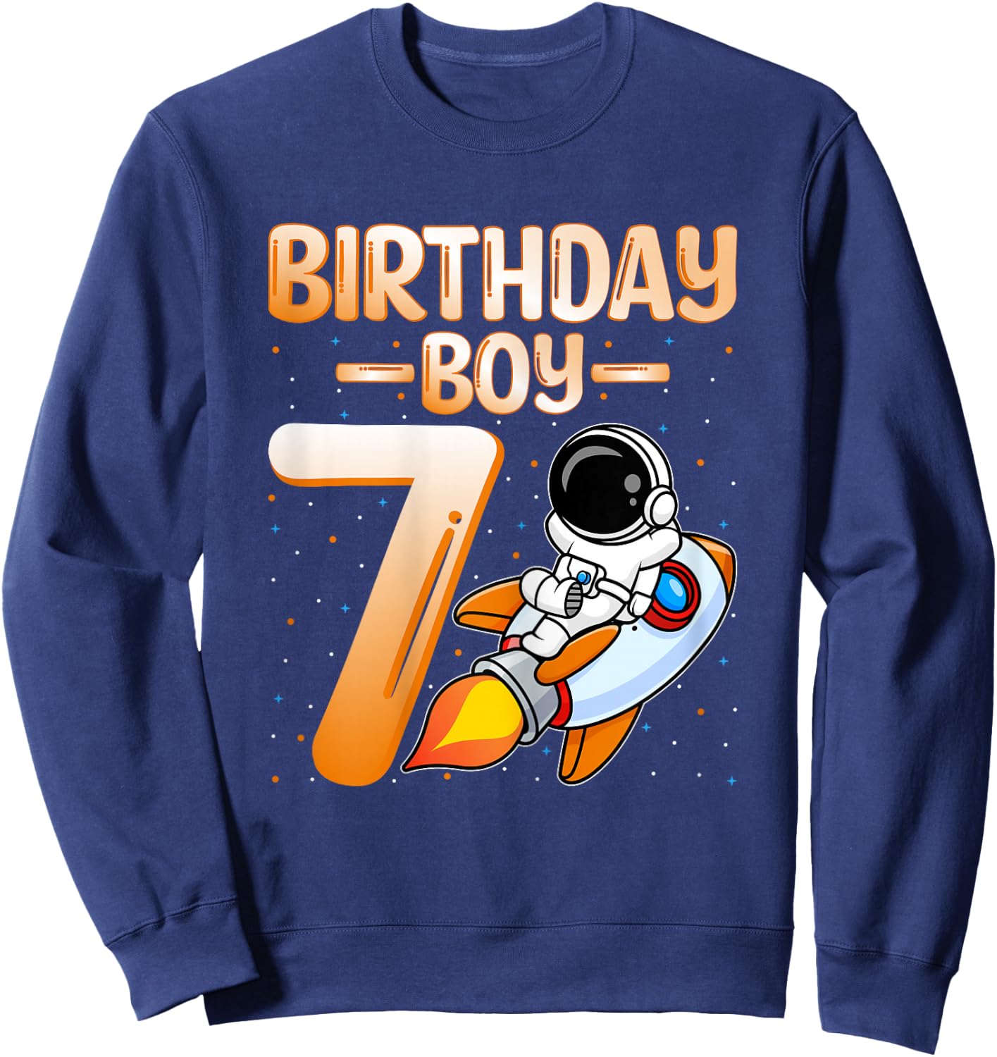 Birthday Boy 7 Years Old Astronaut Space 7th Birthday Party Sweatshirt - Sweatshirt | Navy