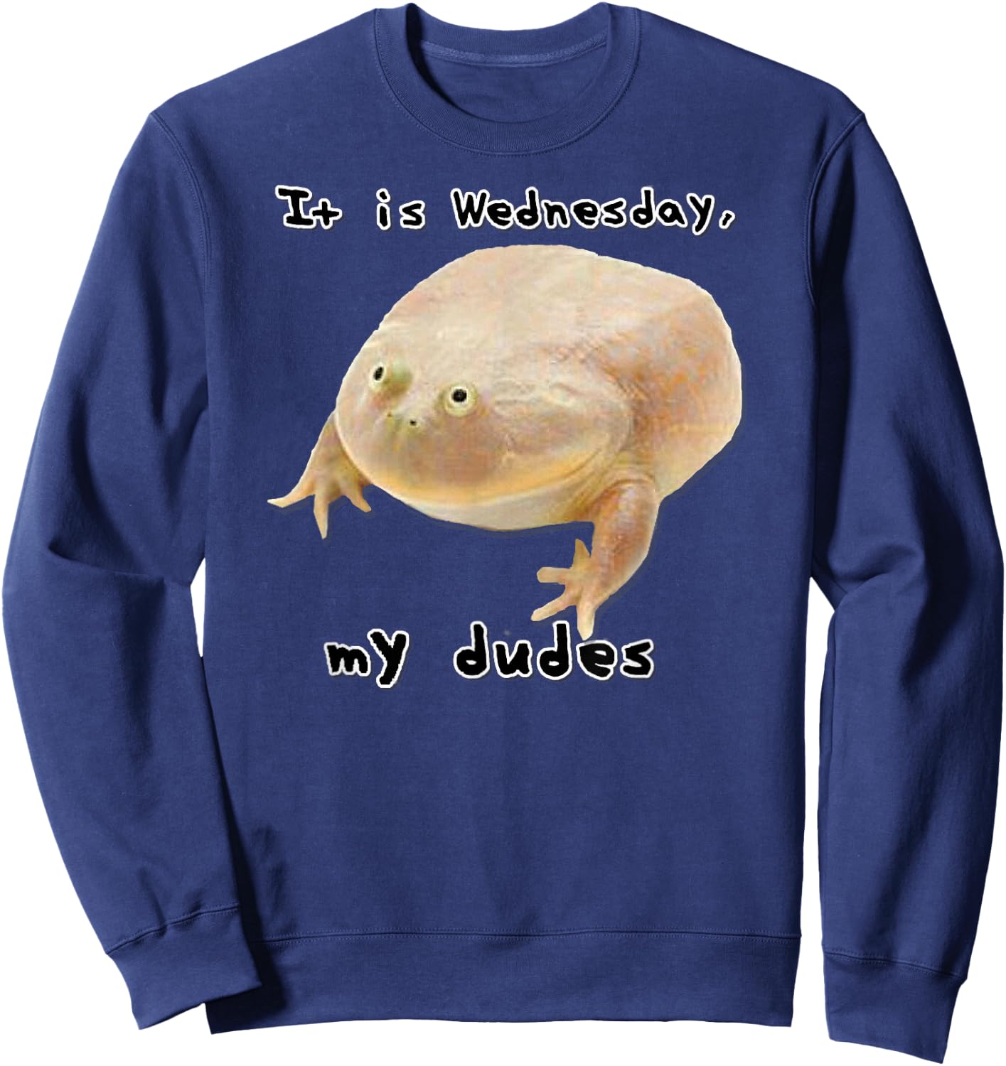 It is Wednesday My Dudes Funny Classic Frog Meme Original Sweatshirt - Sweatshirt | Navy