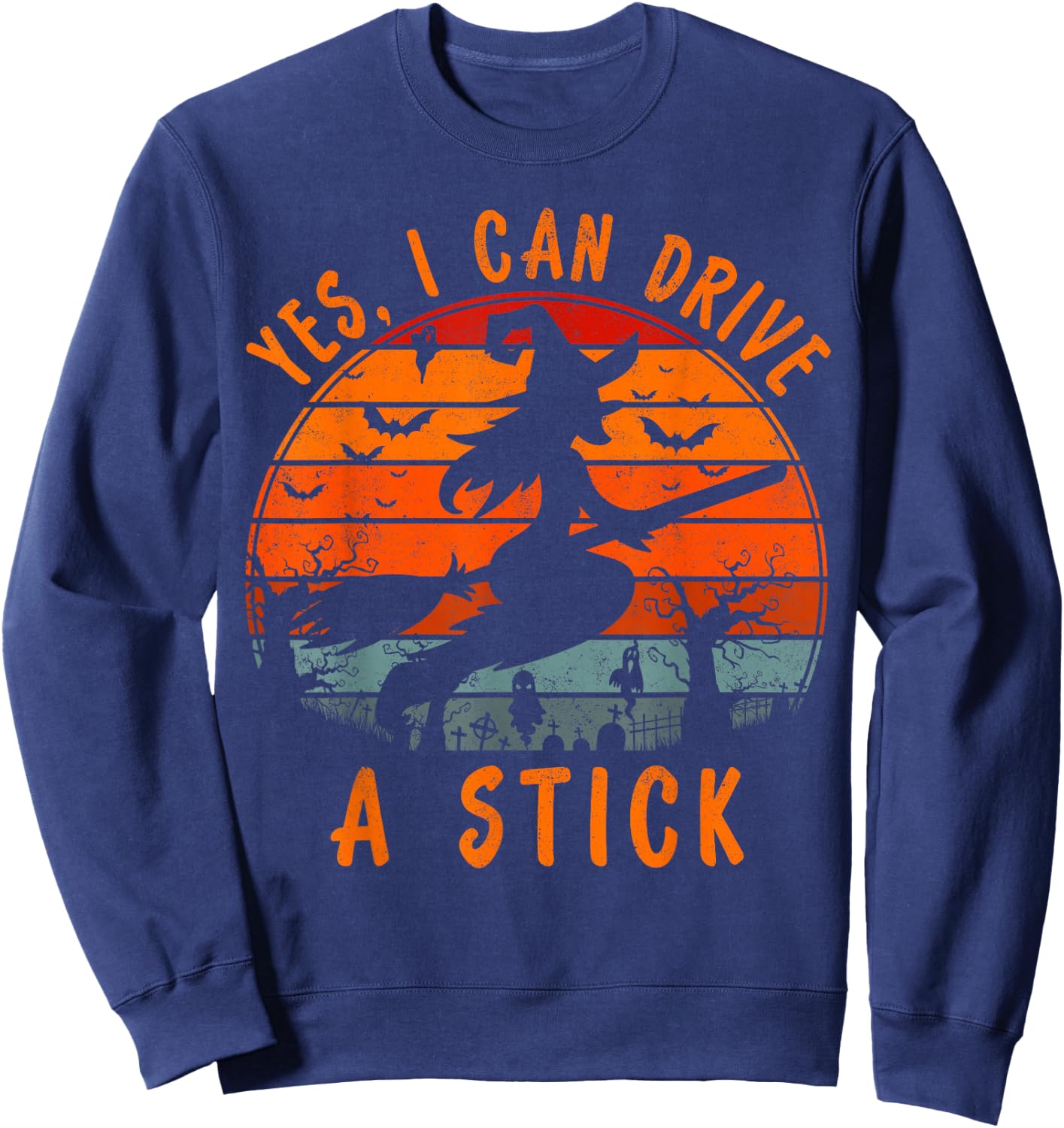 Yes I Can Drive a Stick Gift Scary Halloween Witch Costume Sweatshirt - Sweatshirt | Navy