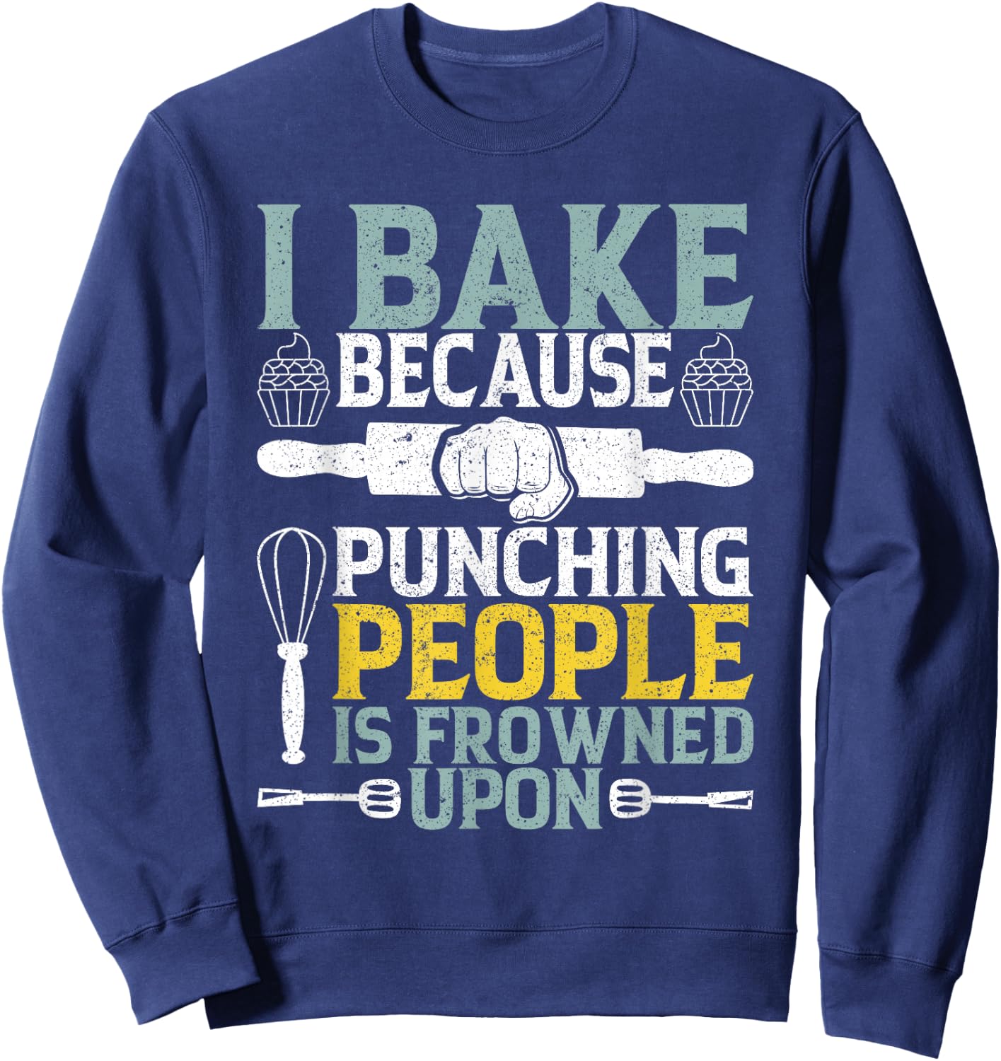 I Bake Because Punching People Frowned Upon Baking Sweatshirt - Sweatshirt | Navy