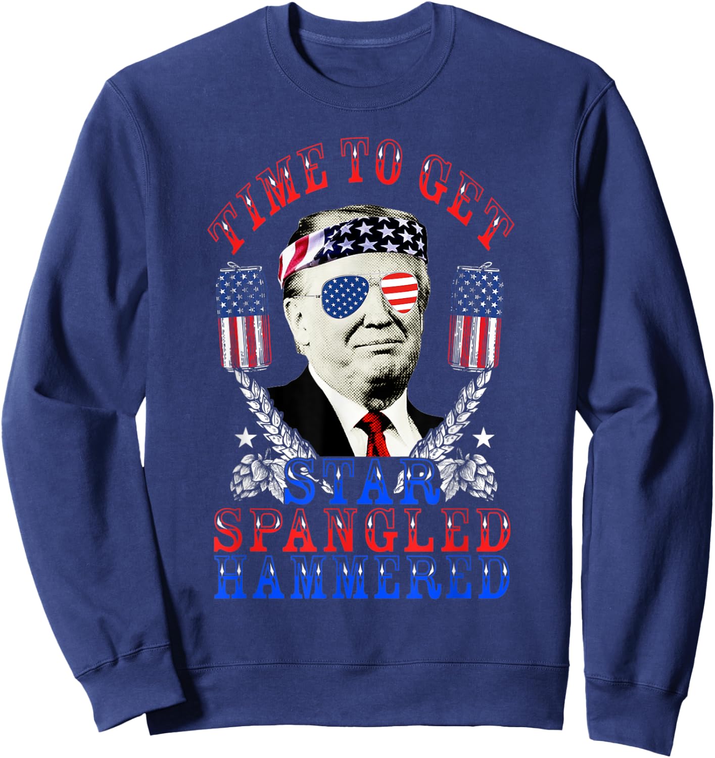 Time To Get Star Spangled Hammered 4th Of July Trump Sweatshirt - Sweatshirt | Navy