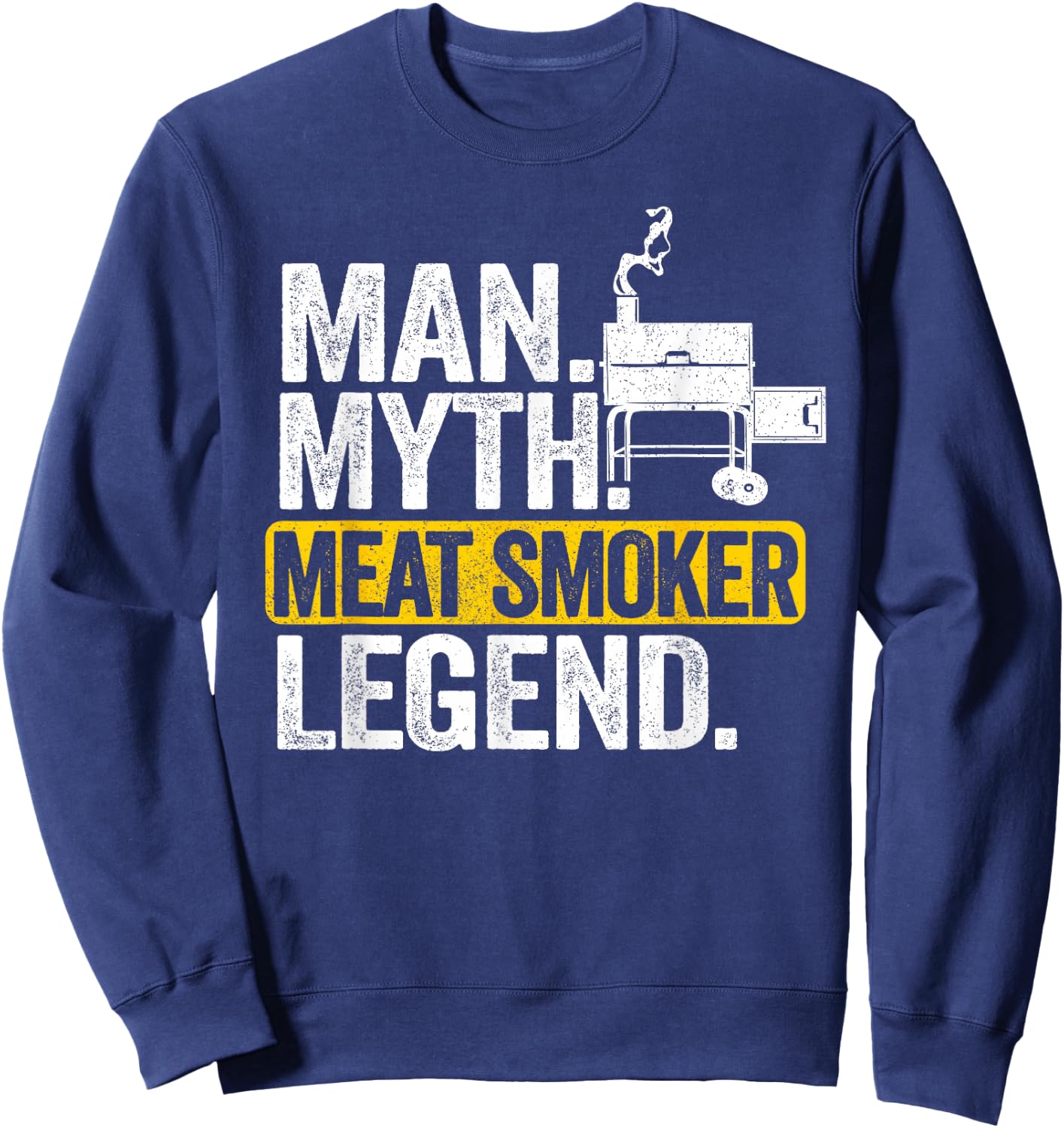 Man Myth Meat Smoker Legend Dad Grillfather BBQ Meat Smoking Sweatshirt - Sweatshirt | Navy