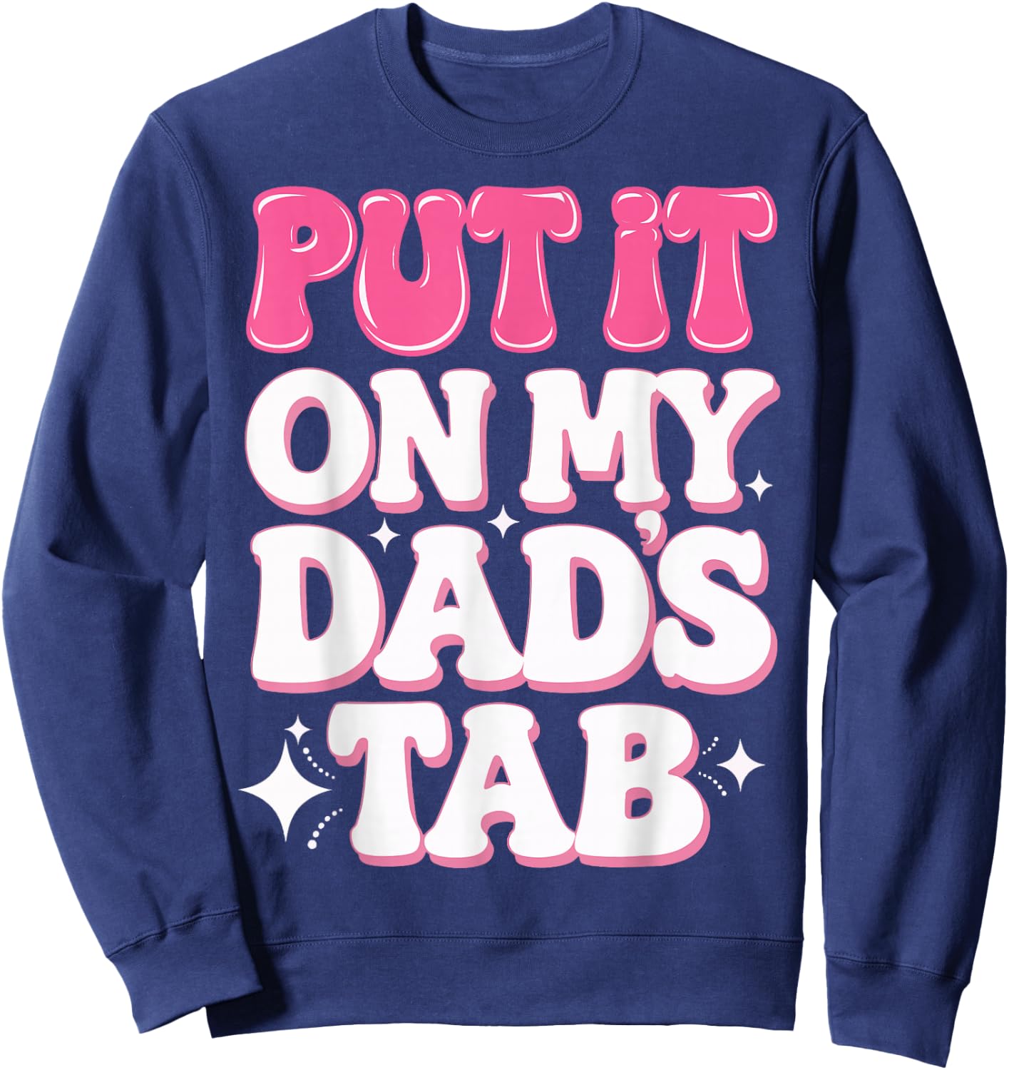 Put It On My Dad's Tab Sweatshirt - Sweatshirt | Navy