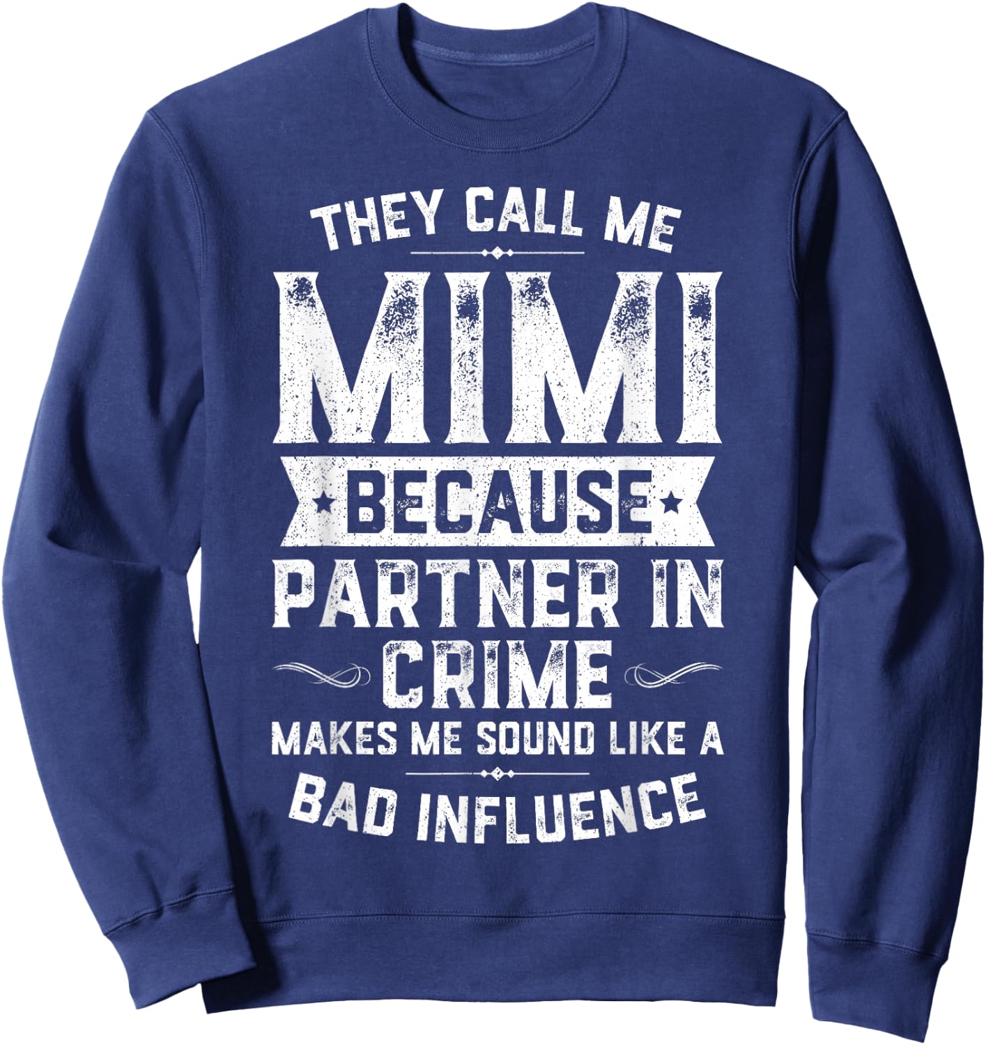 They Call Me Mimi Because Partner In Crime Shirt Mothers Day Sweatshirt - Sweatshirt | Navy