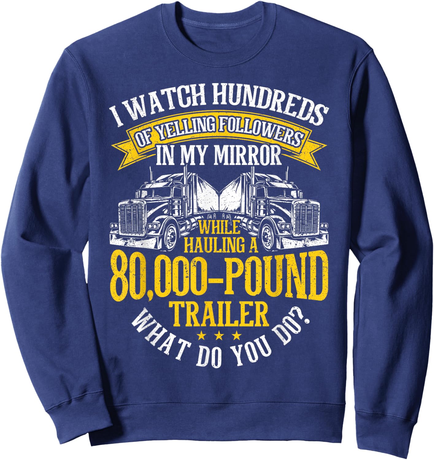 Funny Trucker big rig driver Truck Sweatshirt - Sweatshirt | Navy