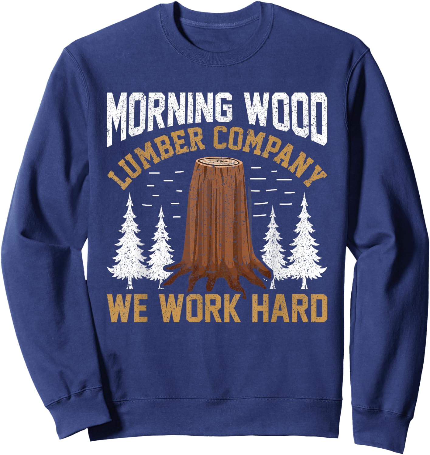 Morning-wood Lumber Company Camping Carpenter Adult Humor Sweatshirt - Sweatshirt | Navy
