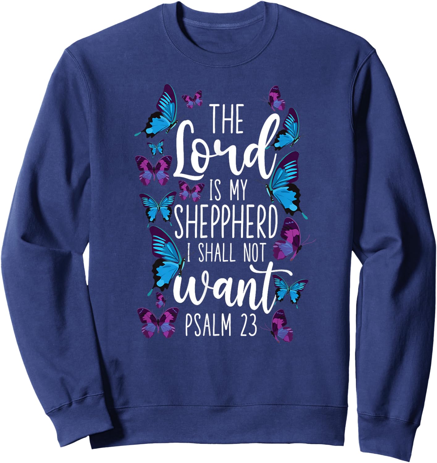 Christian Bible Verse Quote Butterfly Psalm 23 Sweatshirt - Sweatshirt | Navy