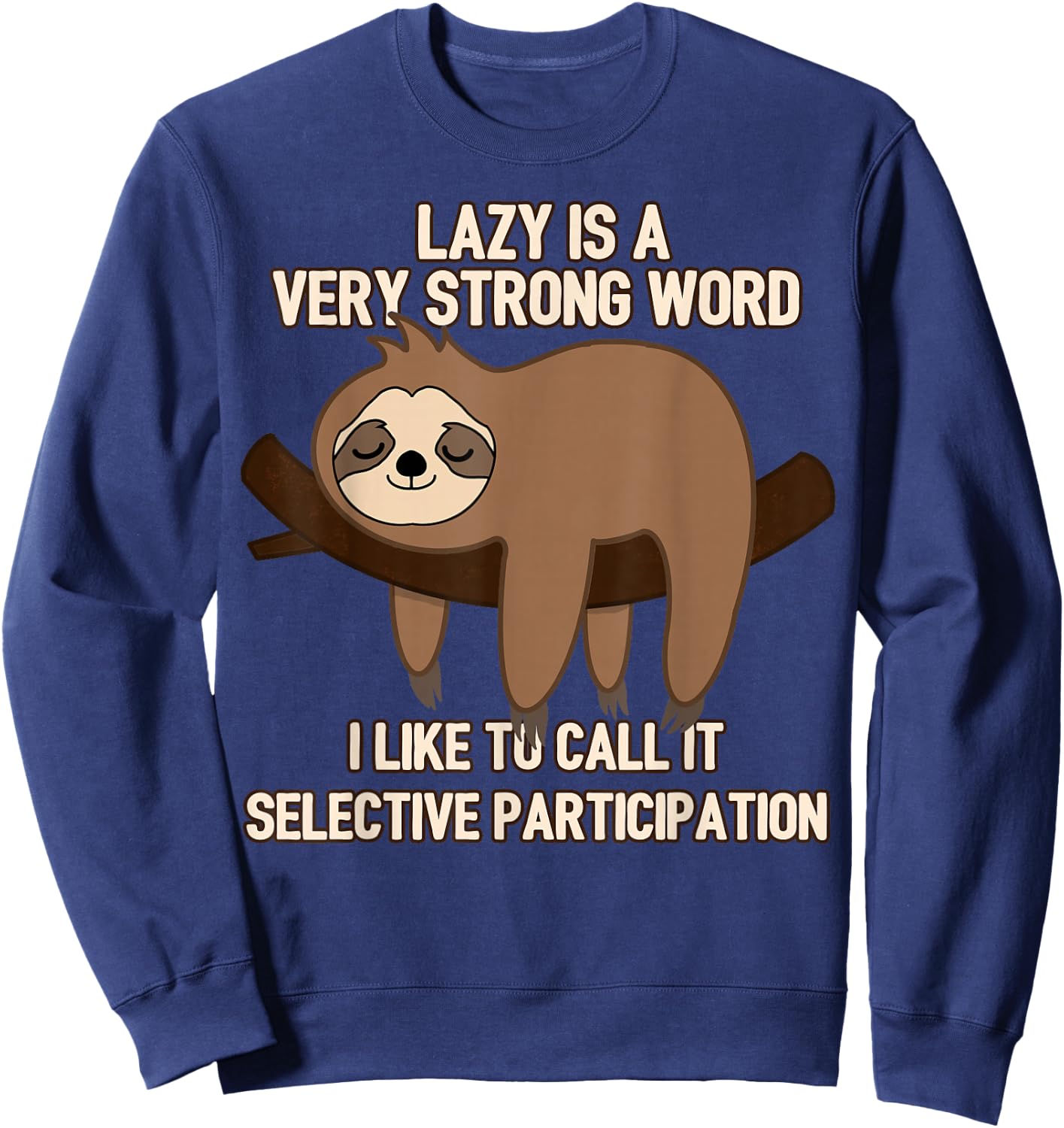 Lazy Is A Very Strong Word, Selective Participation Sloth Sweatshirt - Sweatshirt | Navy
