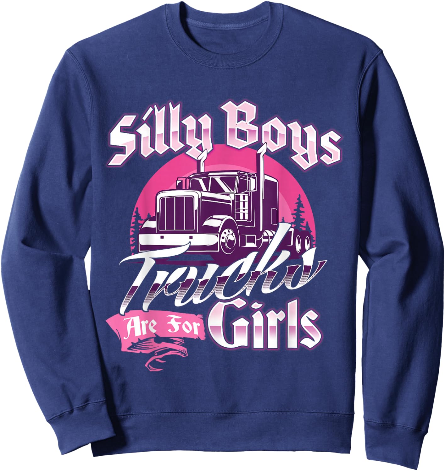 Trucks Are For Girls - Female Semi Truck Driver Truckers Sweatshirt - Sweatshirt | Navy