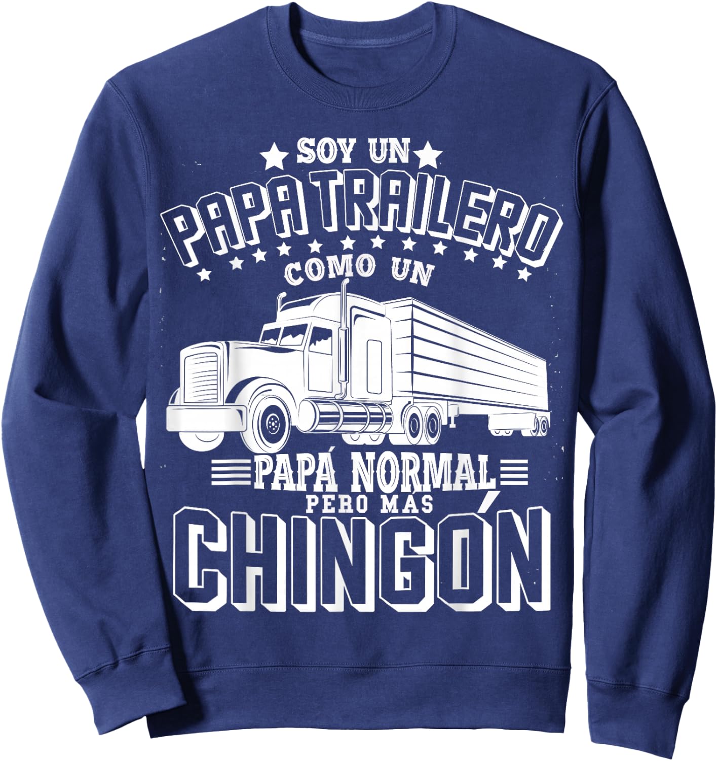 Soy un papa trailero como un Papa normal pero mas Chingon Sweatshirt - Sweatshirt | Navy