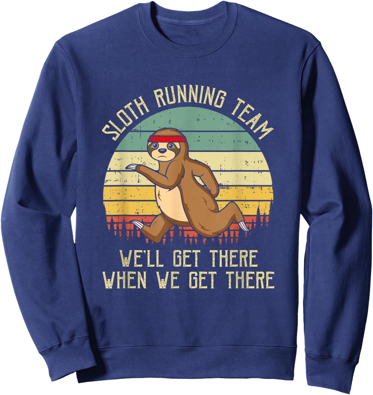 Sloth Running Team We'll Get There Jogger Cardio Sports Sweatshirt - Sweatshirt | Navy