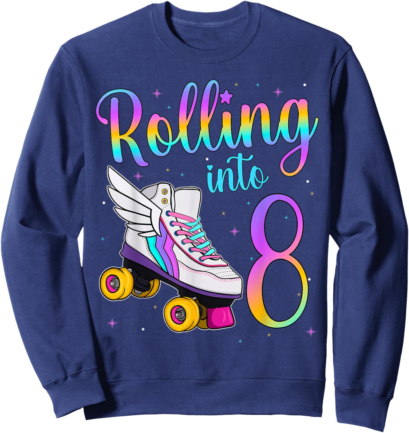 Rolling Into 8 Years. Lets Roll I'm Turning 8 Roller Skates Sweatshirt - Sweatshirt | Navy