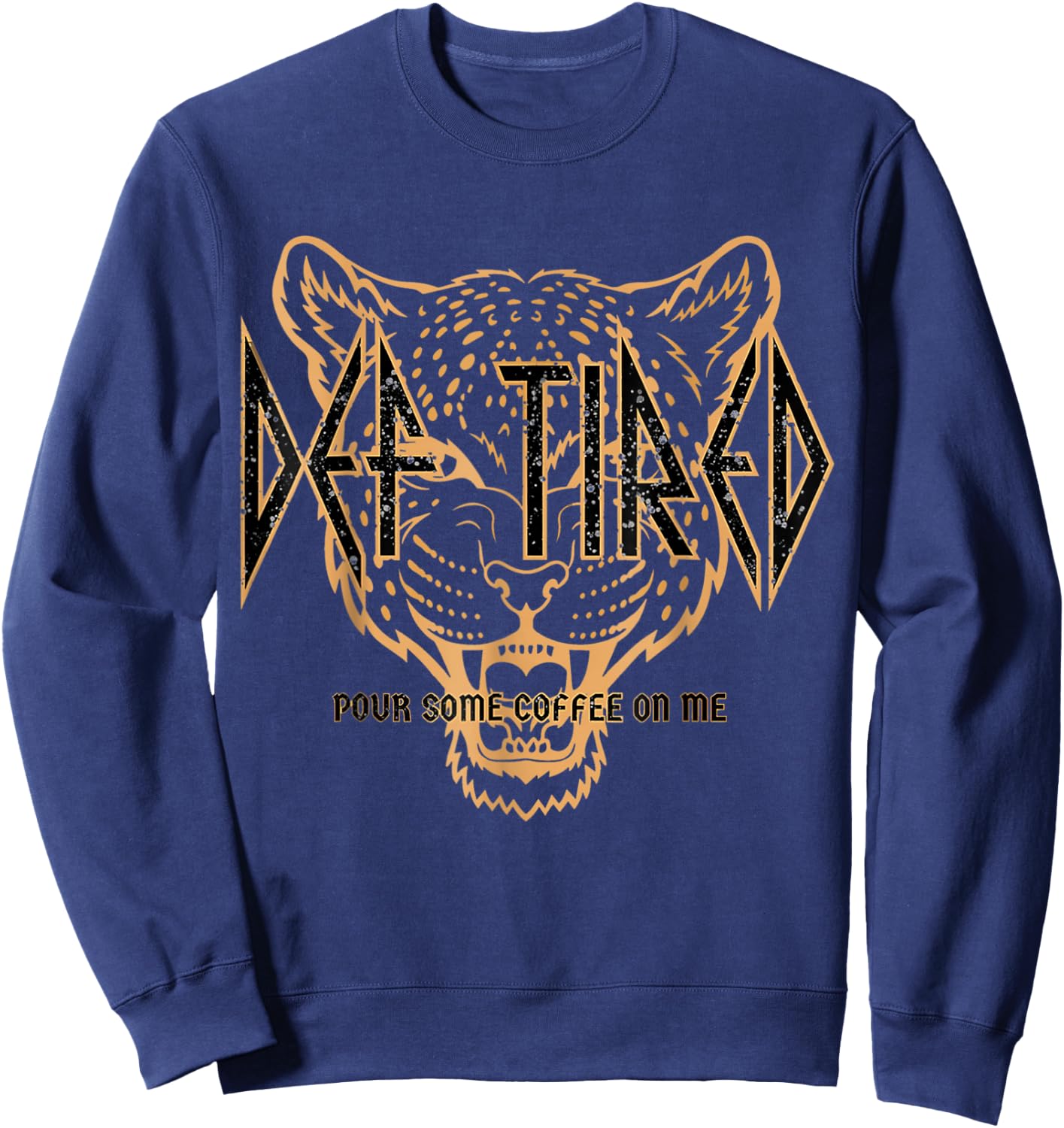 Def tired pour some coffee on me vintage tiger Sweatshirt - Sweatshirt | Navy