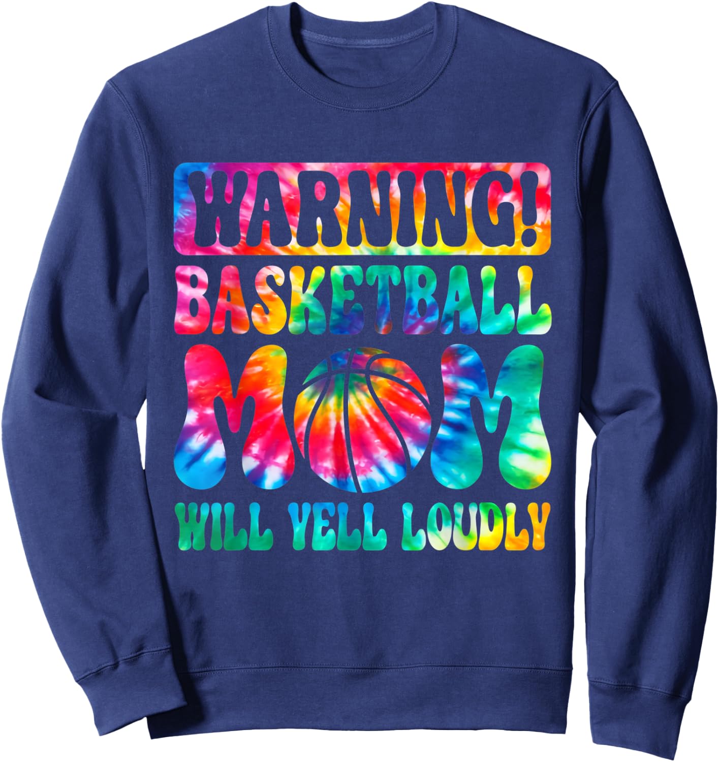 Warning Basketball Mom Will Yell Loudly Tie Dye Mothers Day Sweatshirt - Sweatshirt | Navy