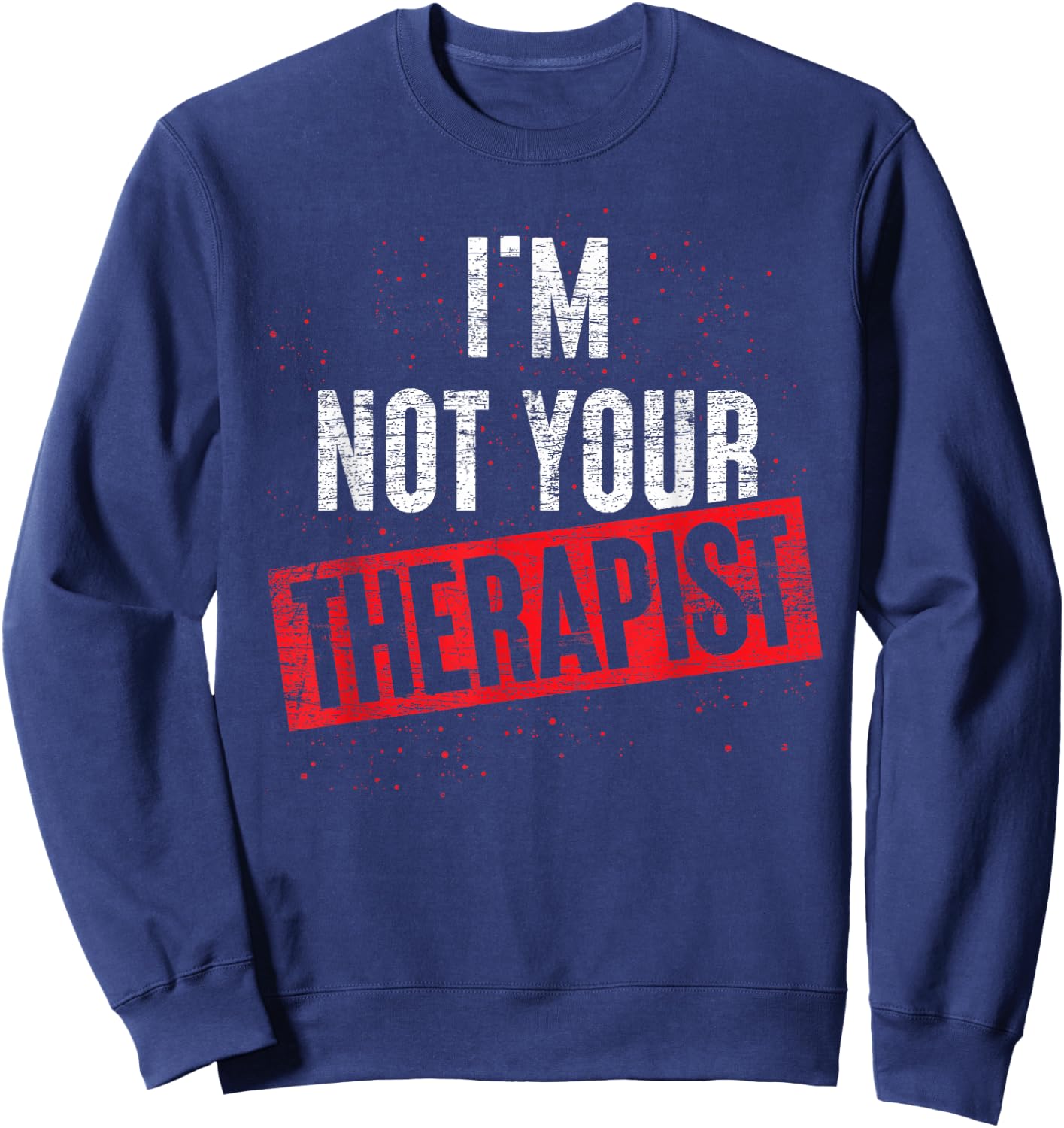 Ich bin nicht dein Therapeut Psychotherapy Psychologie Sweatshirt - Sweatshirt | Navy