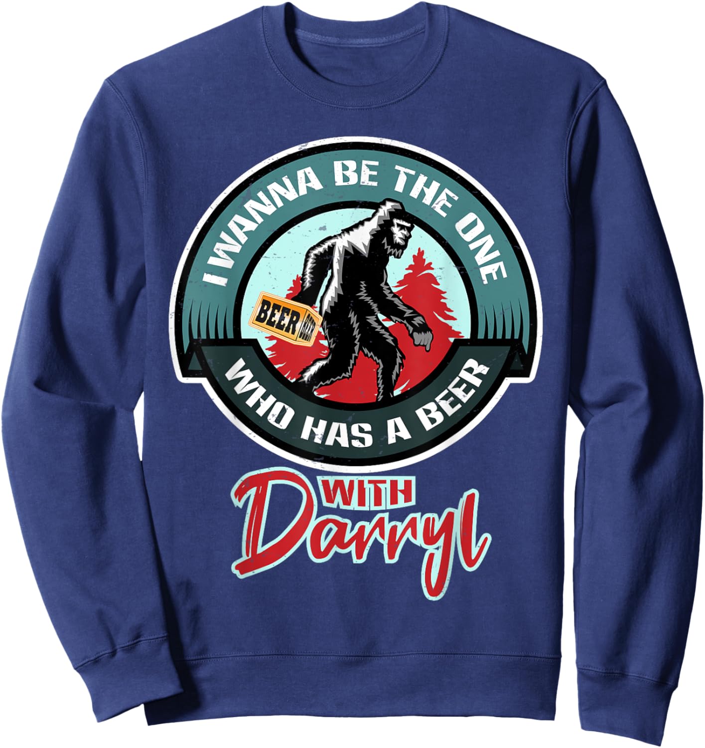 Funny Bigfoot - Wanna Have a Beer With Darryl Sweatshirt - Sweatshirt | Navy