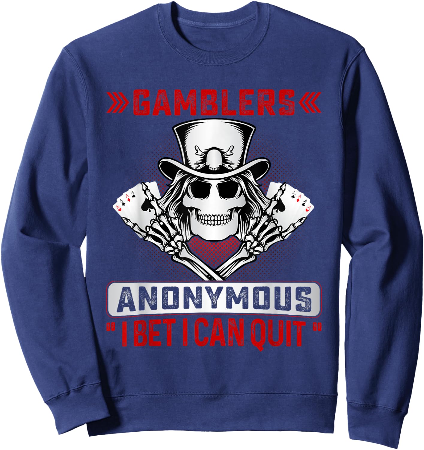 Gamblers Anonymous I Bet I Can Quit Funny Poker Men & Women Sweatshirt - Sweatshirt | Navy