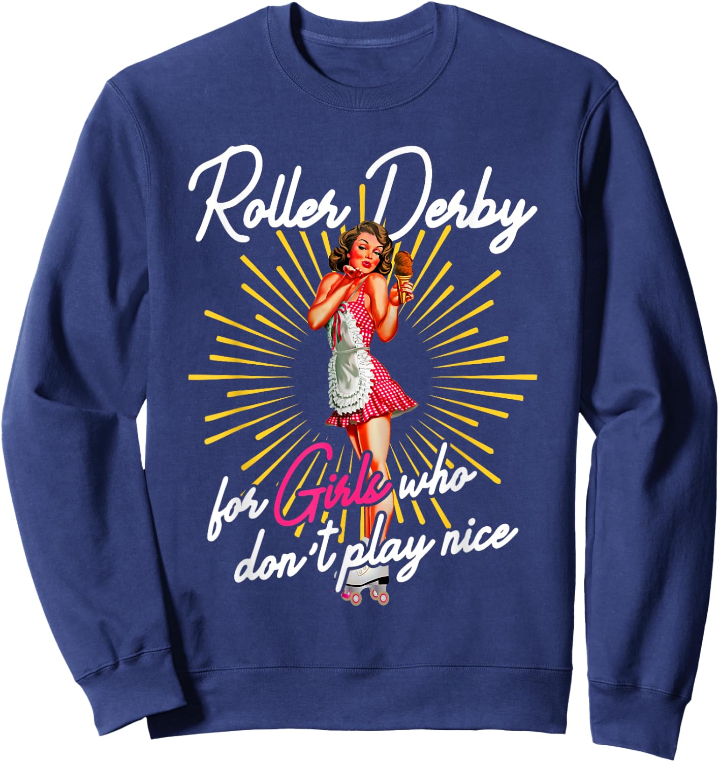 Roller derby for girls who do not play nice roller derby skat Sweatshirt - Sweatshirt | Navy