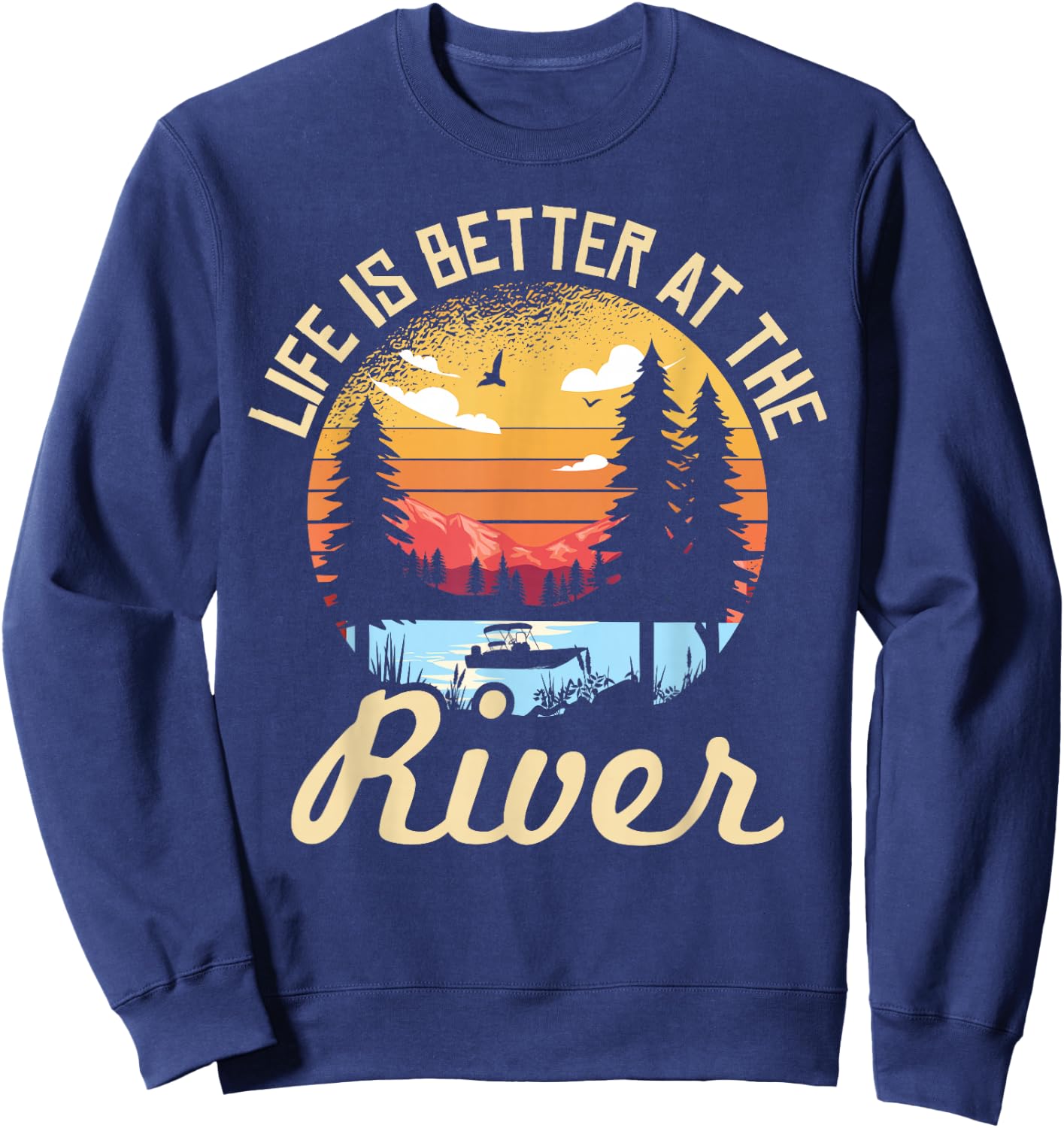 Life is Better at The River for a River Camping Camper Sweatshirt - Sweatshirt | Navy