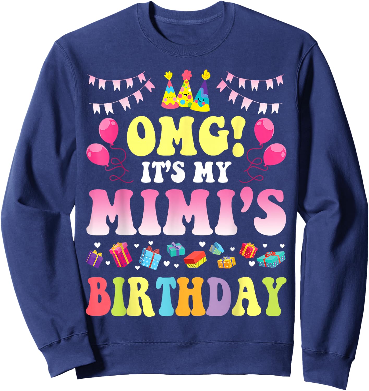 OMG It's My Mimi's Birthday Happy To Me You Daddy Mommy Sweatshirt - Sweatshirt | Navy