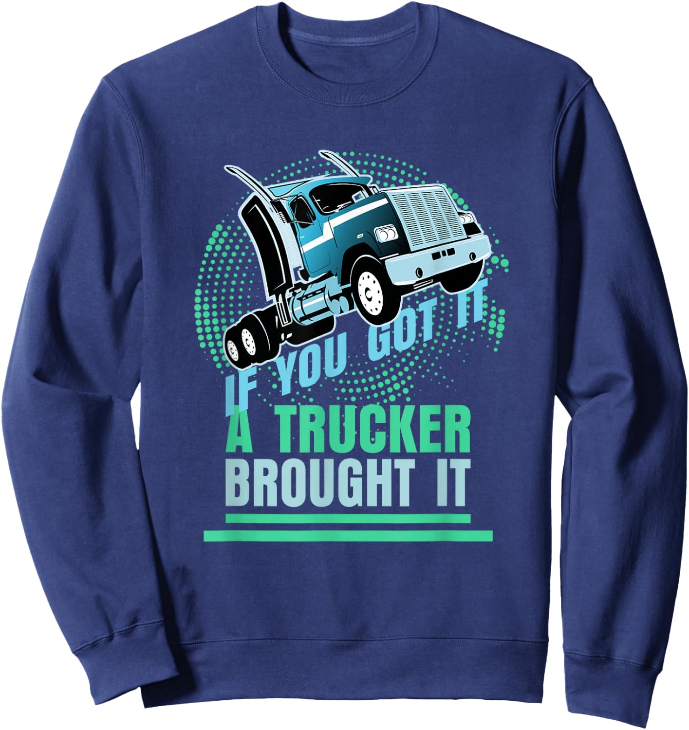 Truck Driver | Funny Trucker Souvenir for Truck Drivers Sweatshirt - Sweatshirt | Navy