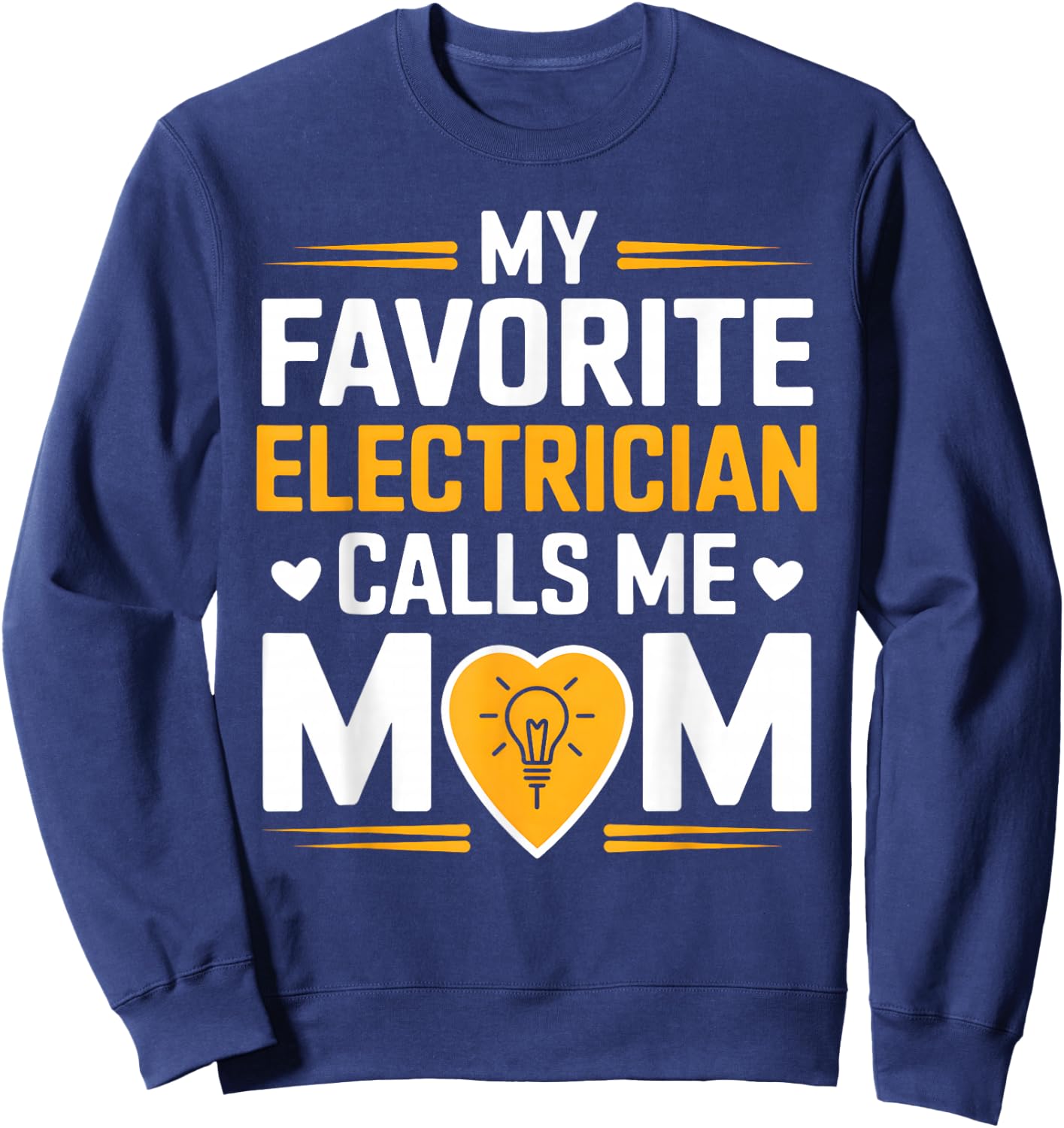 My Favorite Electrician Calls Me Mom Heart Sweatshirt - Sweatshirt | Navy