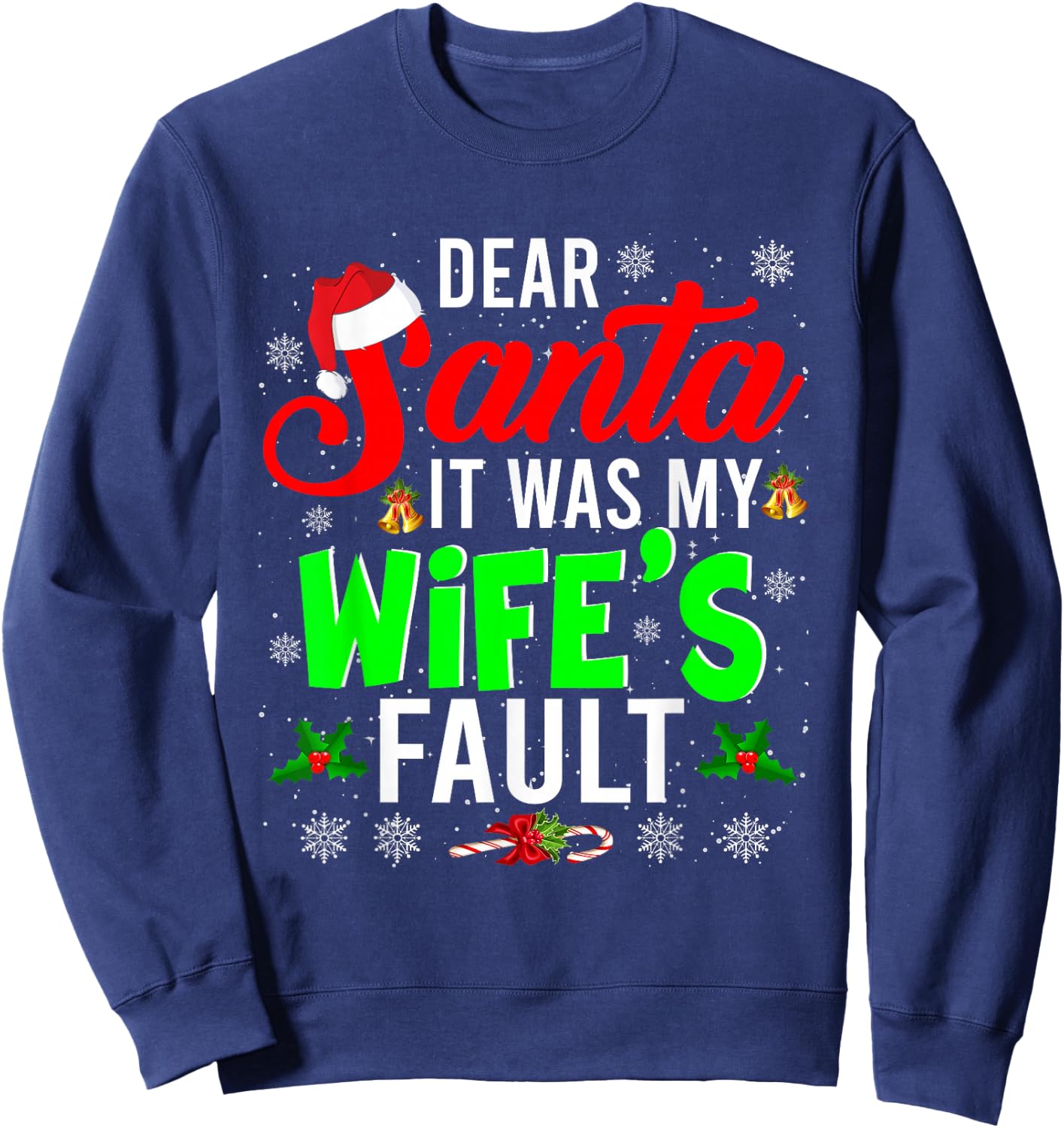 Dear Santa It Was My Wife's Fault Christmas Family Gifts Sweatshirt - Sweatshirt | Navy