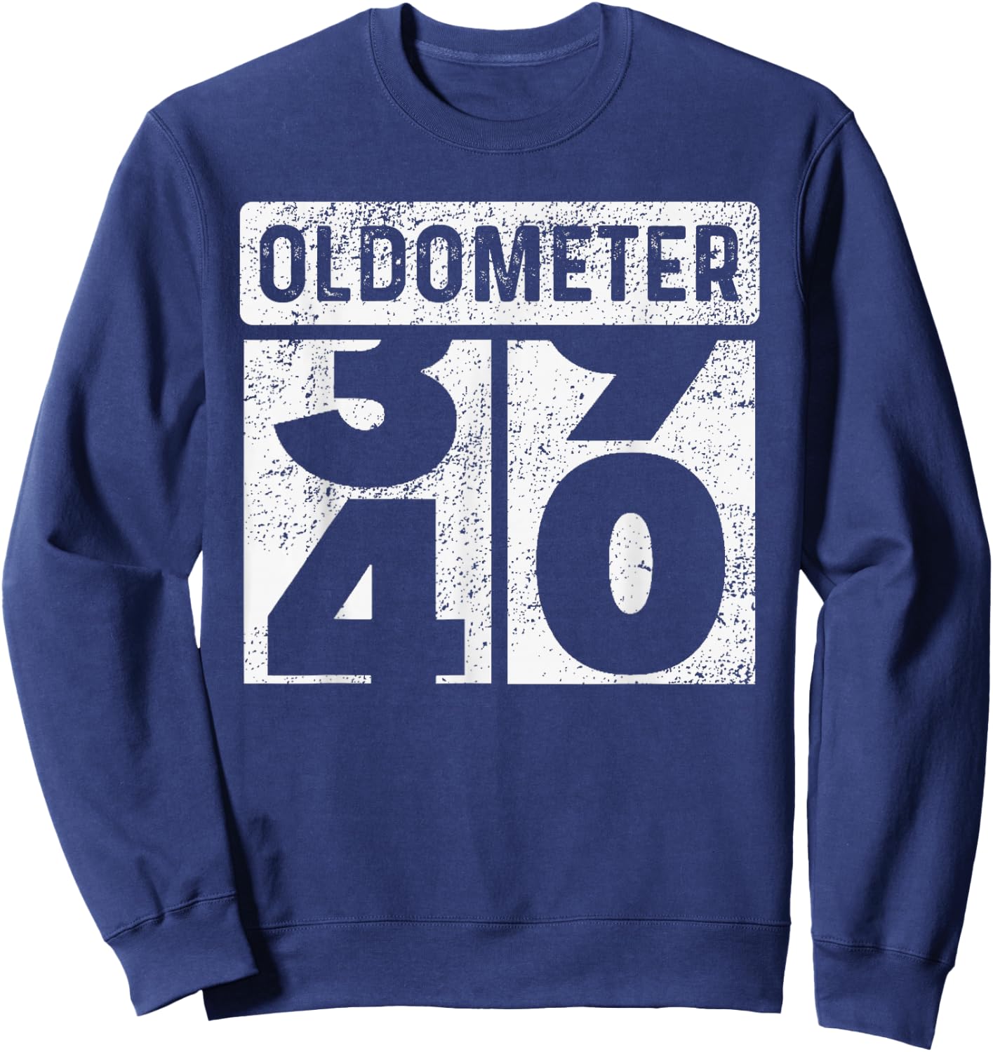Oldometer Odometer Funny 40th Birthday Gift 40 yrs Old Joke Sweatshirt - Sweatshirt | Navy