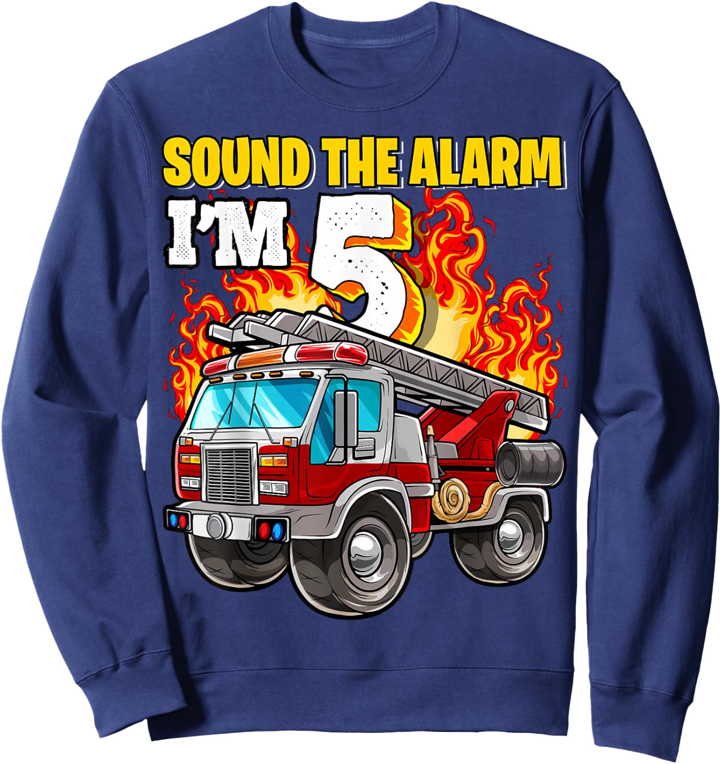 Sound the Alarm I'm 5 5th Birthday Fireman Firetruck Boys Sweatshirt - Sweatshirt | Navy
