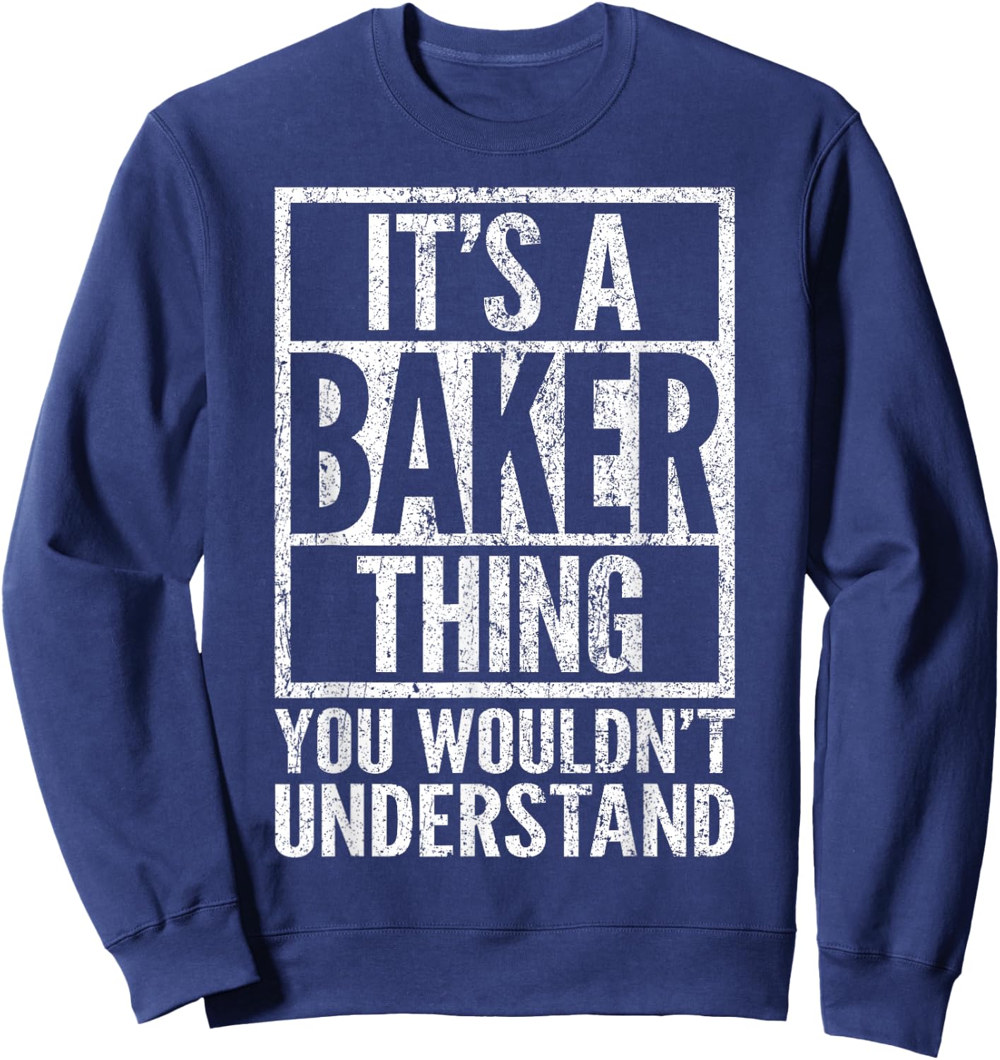 It's a Baker Thing You Wouldn't Understand - Baker's Name Sweatshirt - Sweatshirt | Navy