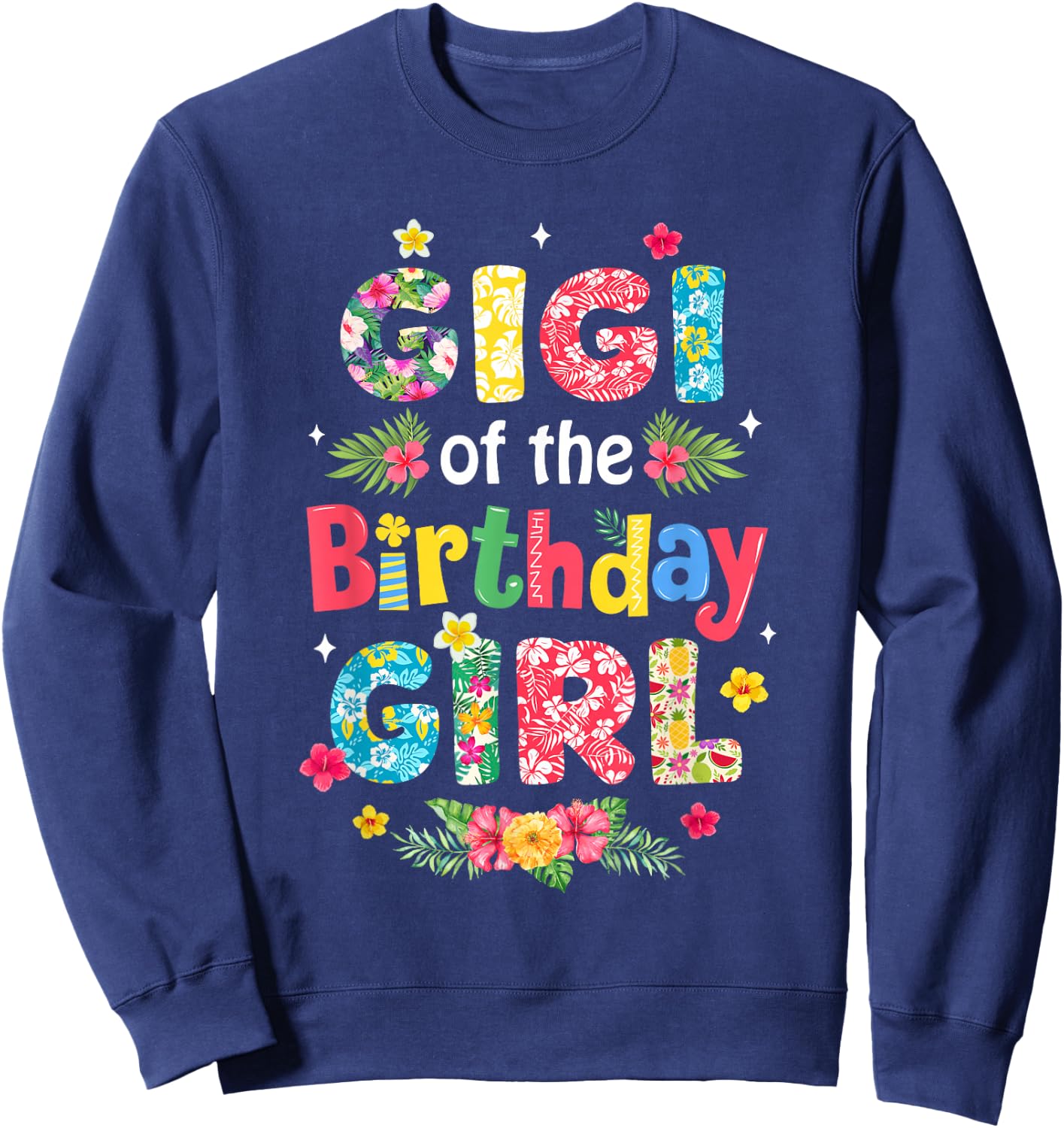 Gigi Of The Birthday Girl Hawaii Family Party Decor Sweatshirt - Sweatshirt | Navy