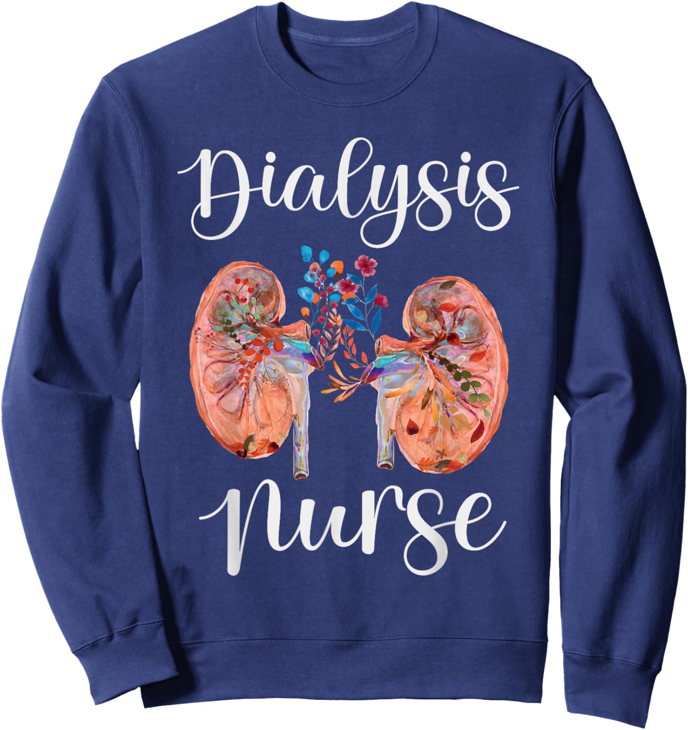 Dialysis Nurse Kidney Transplant Nephrology RN Appreciation Sweatshirt - Sweatshirt | Navy