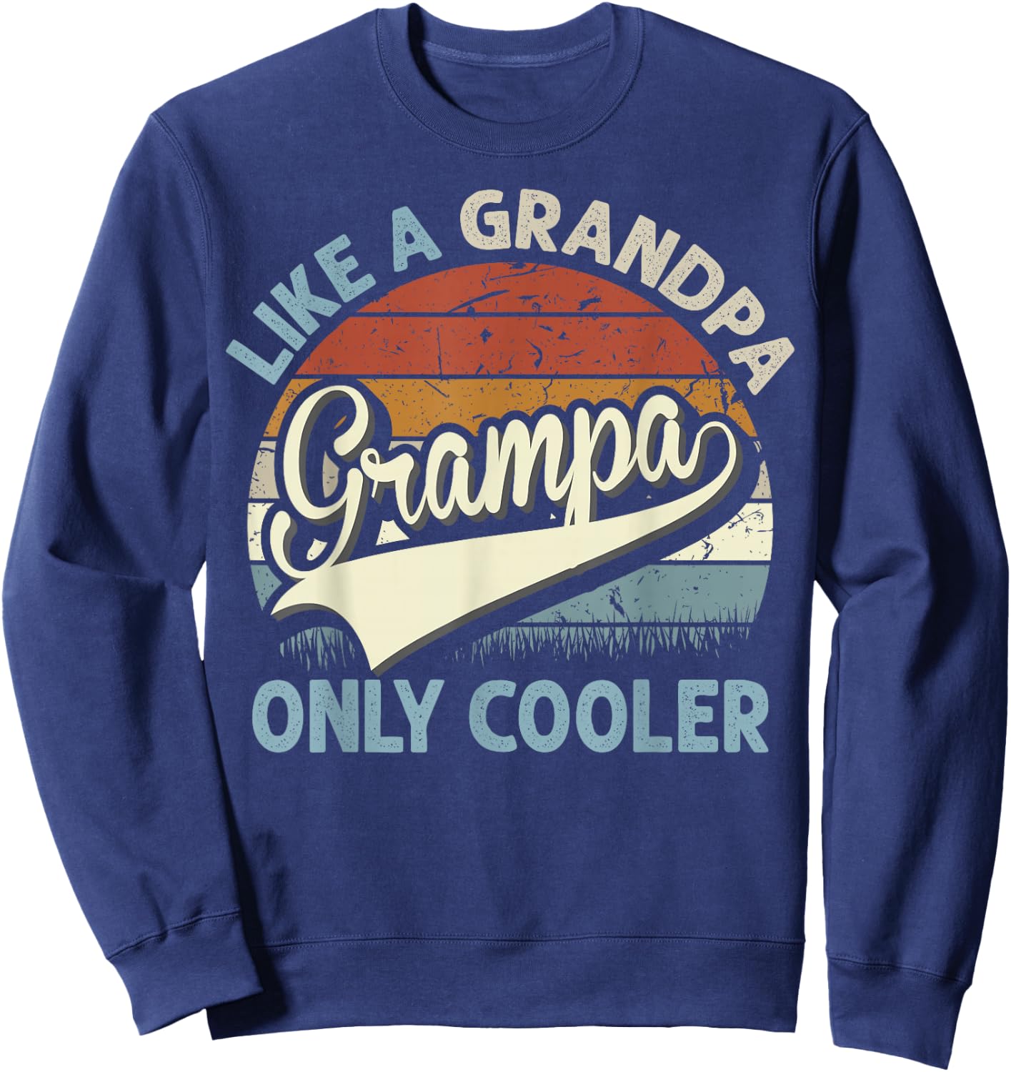 Grampa Like A Grandpa Only Cooler Fathers Day Retro Sweatshirt - Sweatshirt | Navy