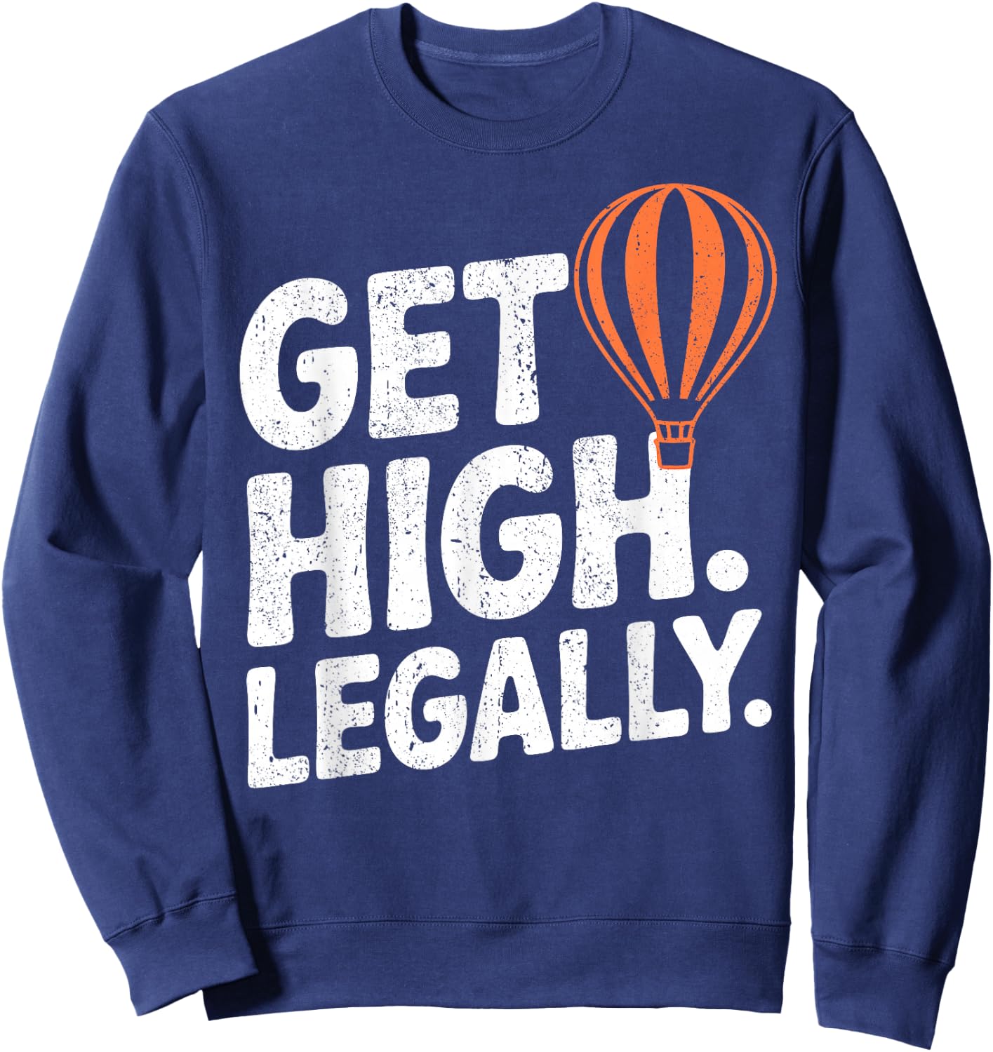 Hot Air Balloon Get High Balloonist Sweatshirt - Sweatshirt | Navy