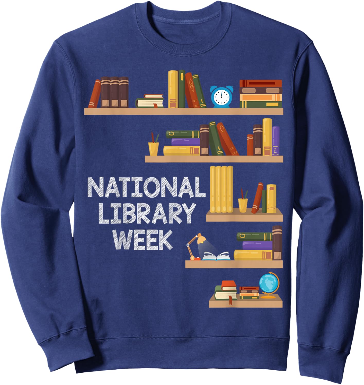 National Library Week Book Reading Library Day Librarian Sweatshirt - Sweatshirt | Navy