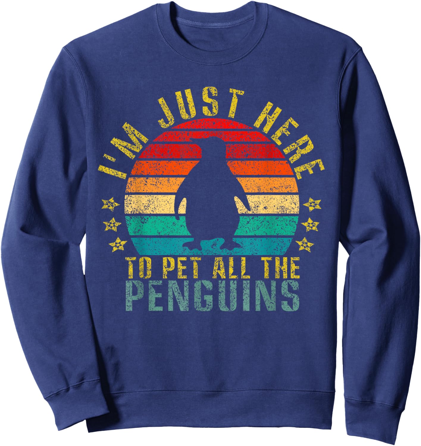 I'm Just Here To Pet All The Penguins Funny Retro Sweatshirt - Sweatshirt | Navy